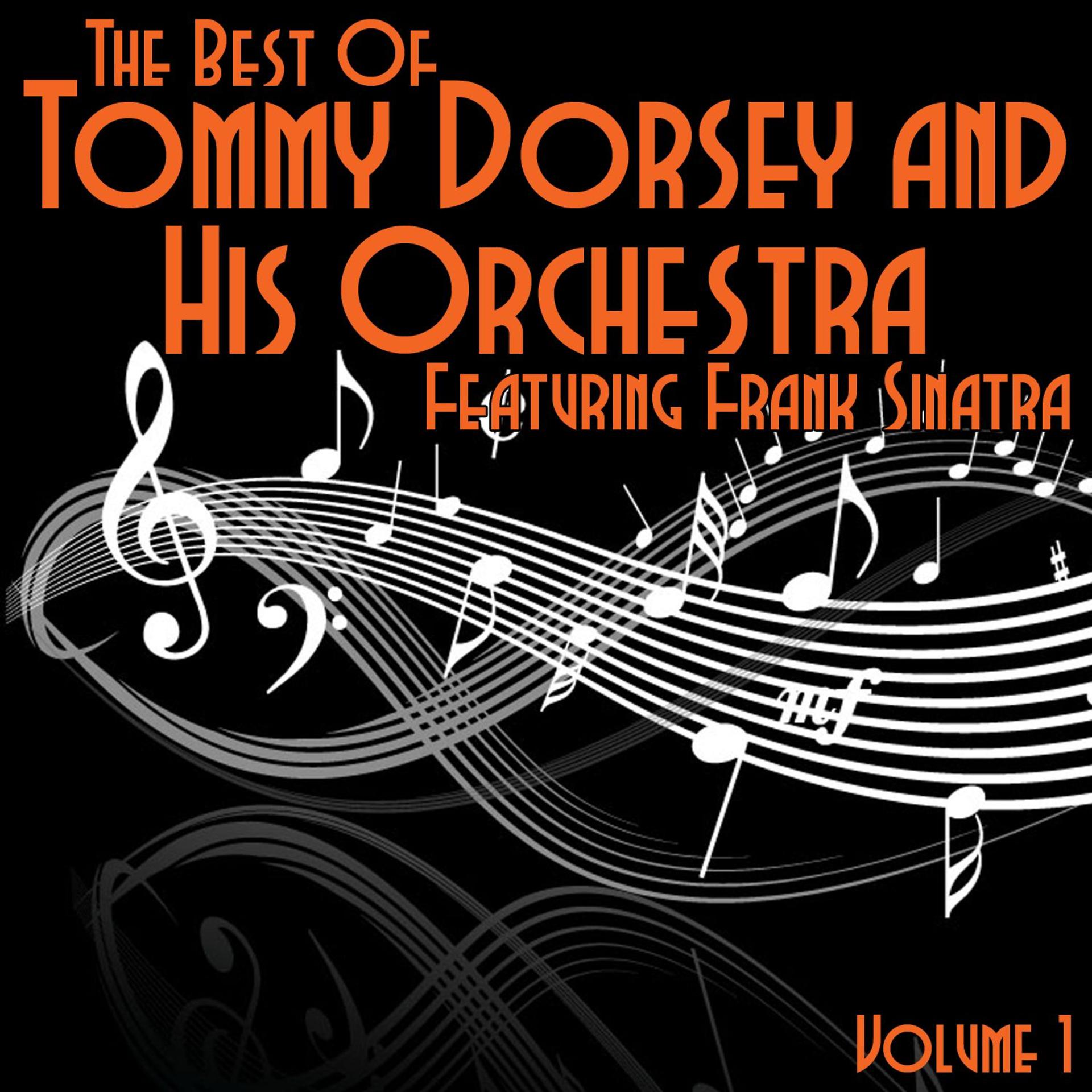 Постер альбома The Best Of Tommy Dorsey and His Orchestra Featuring Frank Sinatra Volume 1