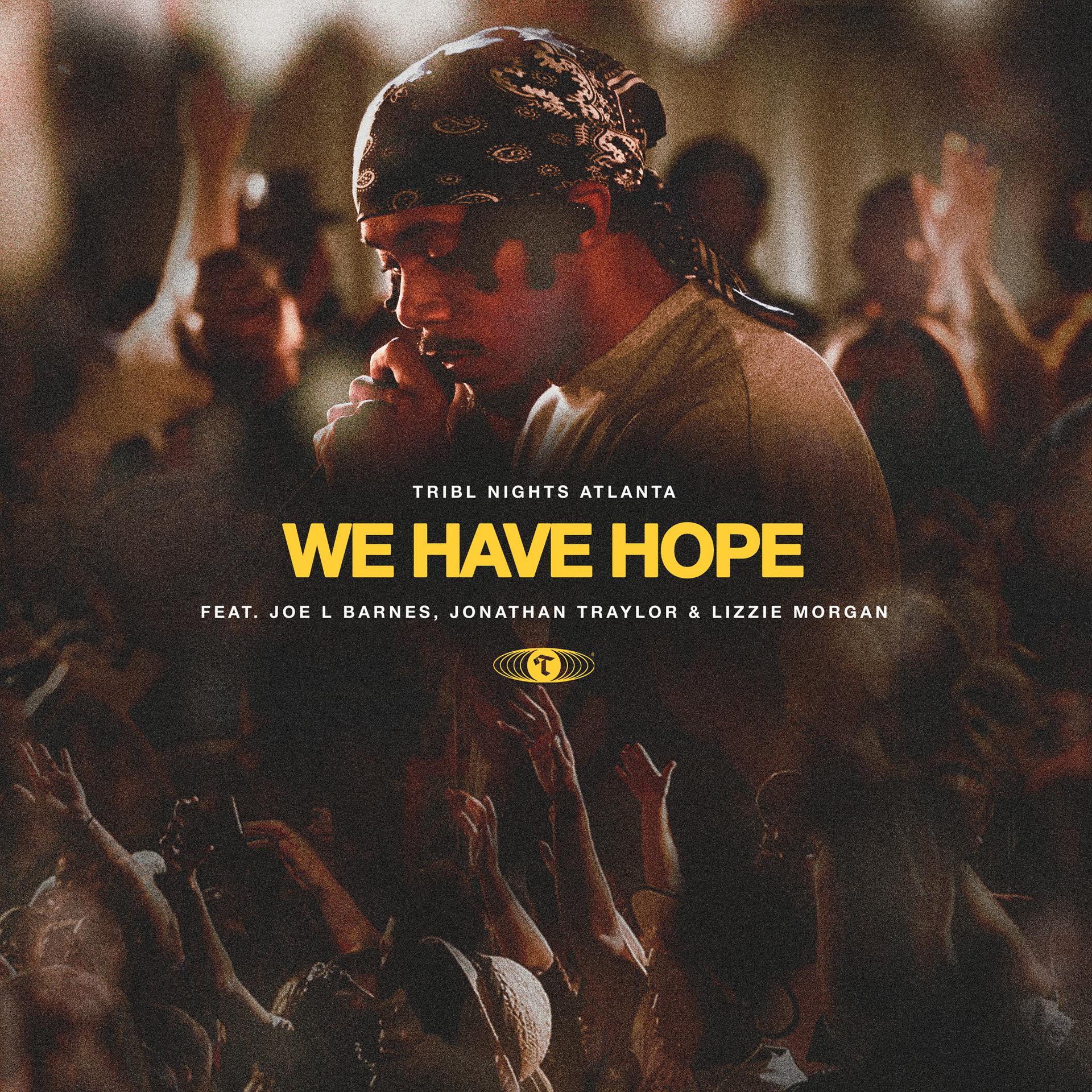 Постер альбома We Have Hope (feat. Joe L Barnes, Jonathan Traylor & Lizzie Morgan)