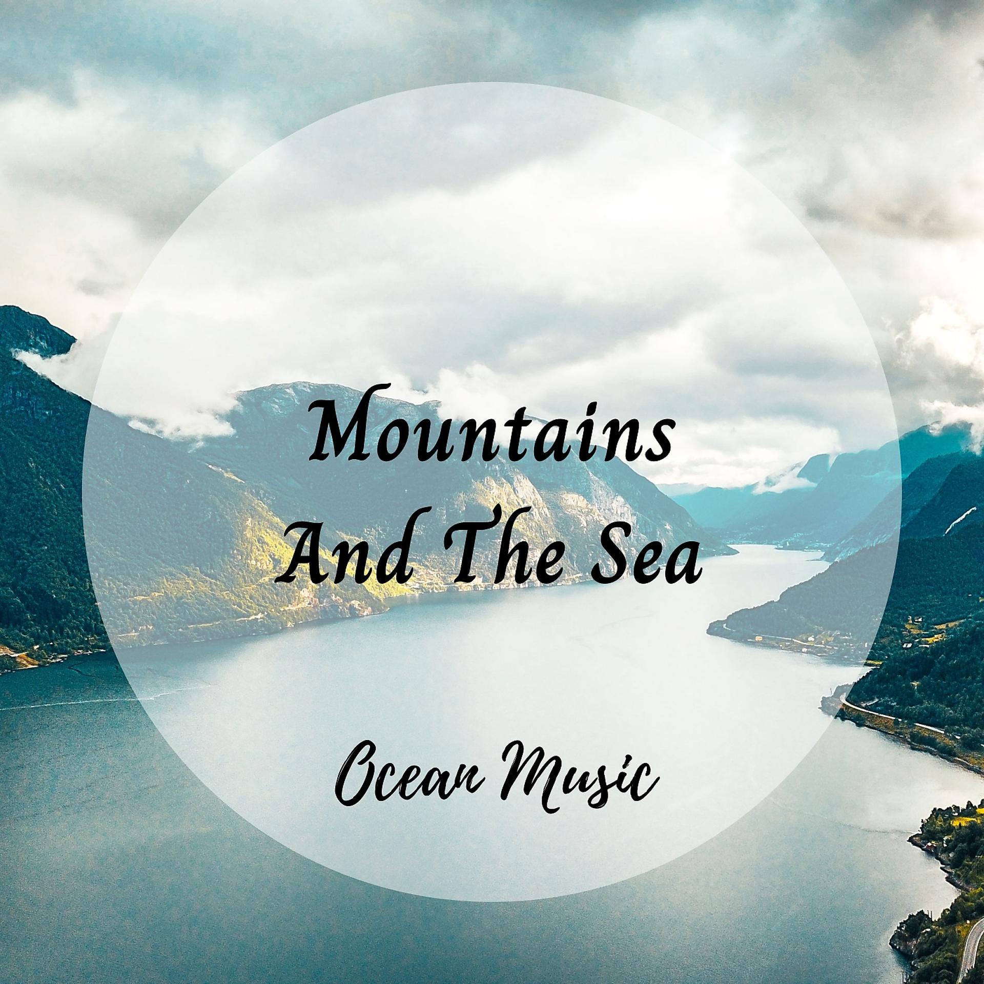 Постер альбома Ocean Music: Mountains And The Sea