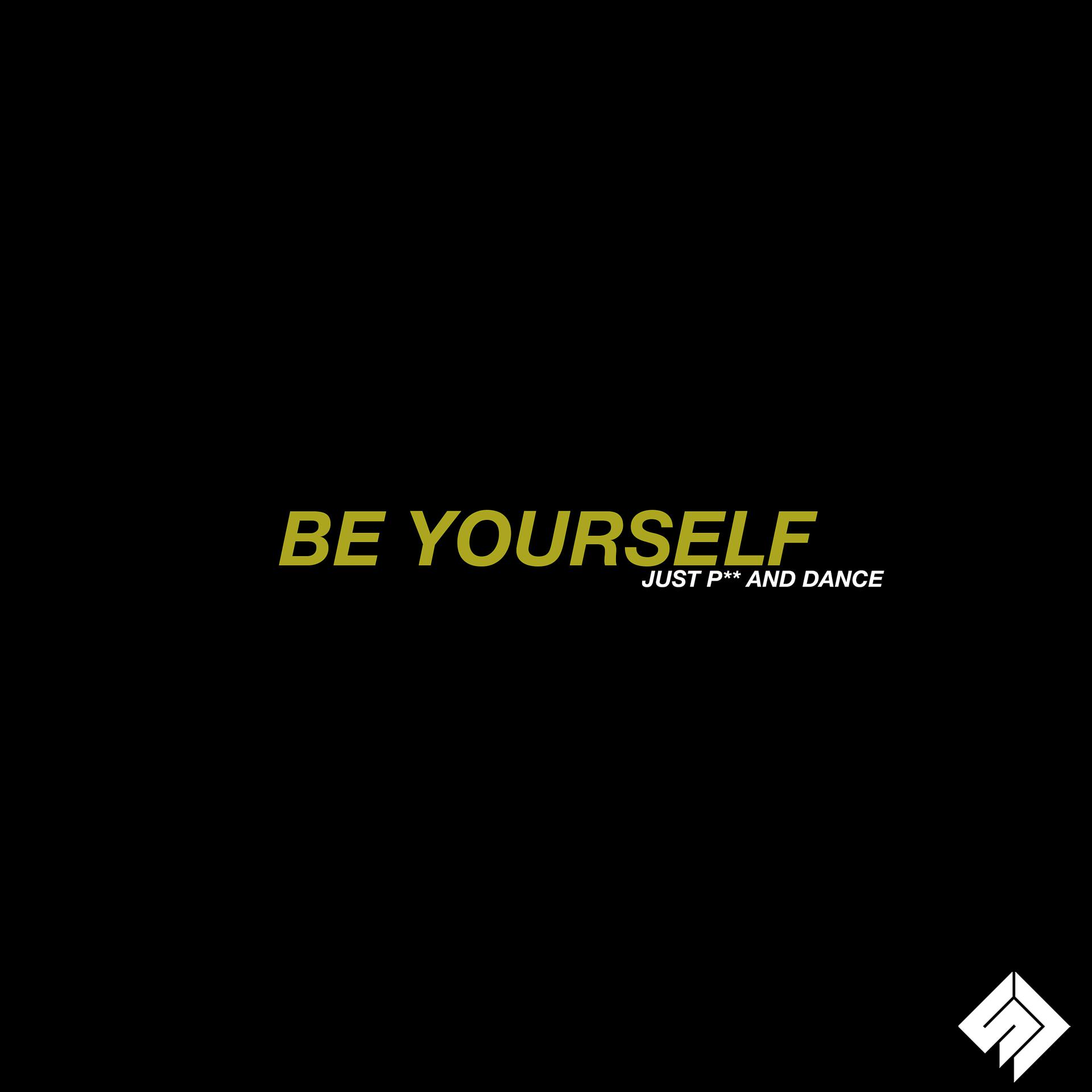 Постер альбома Be Yourself (Just Pee And Dance)
