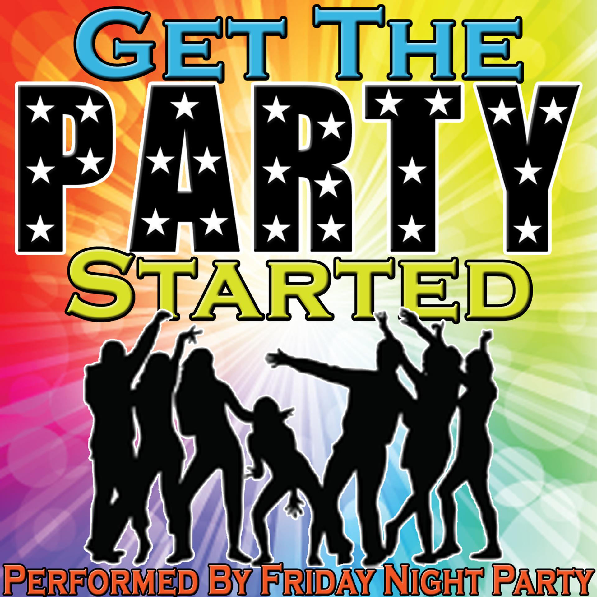 Вечеринка start. Get the Party started текст. Песня start the Party. Get this party