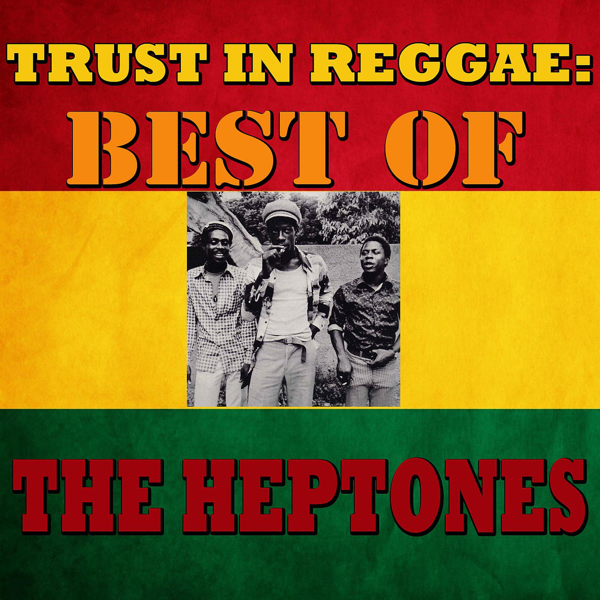 Постер альбома Trust In Reggae: Best Of The Heptones