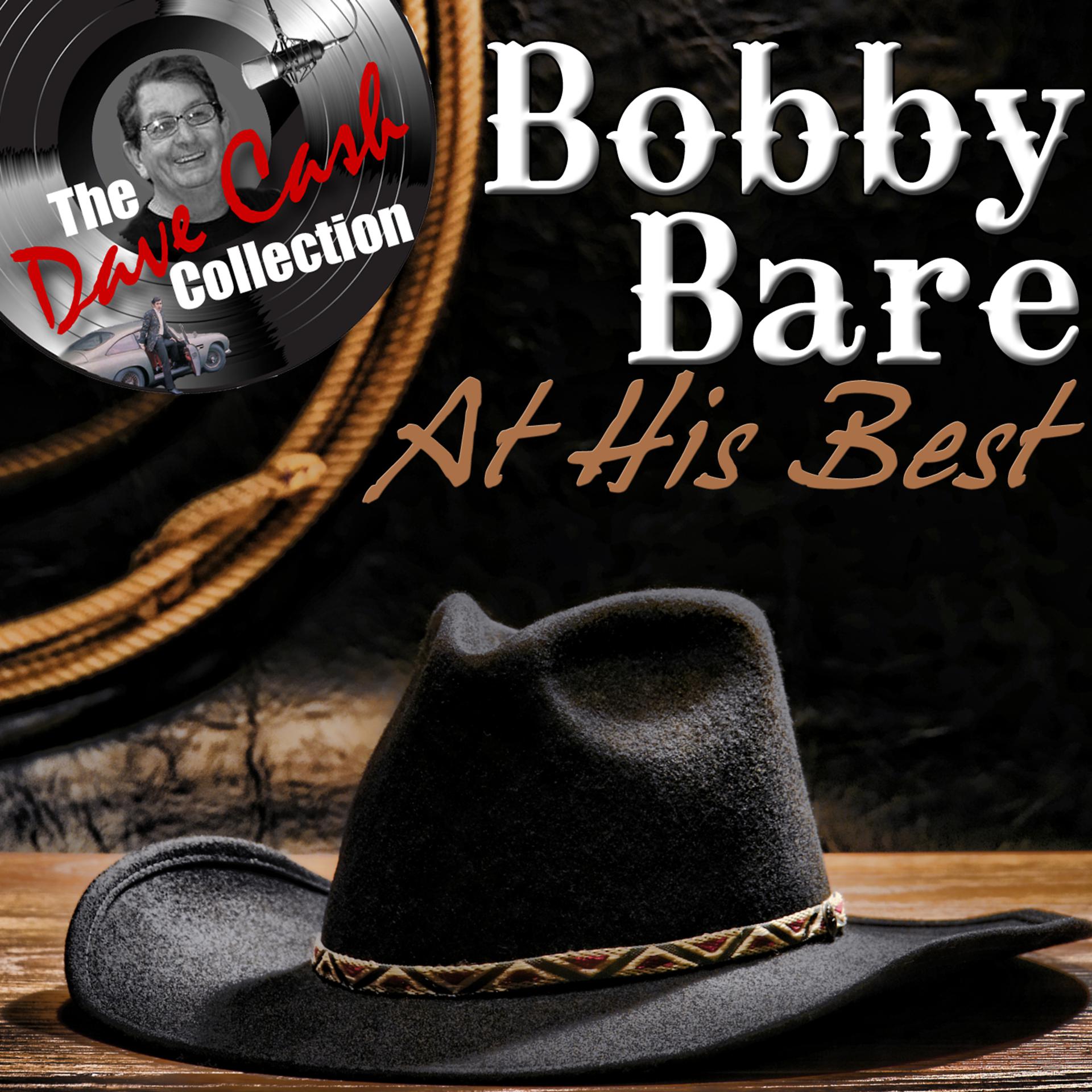 Постер альбома Bobby Bare At His Best - [The Dave Cash Collection]