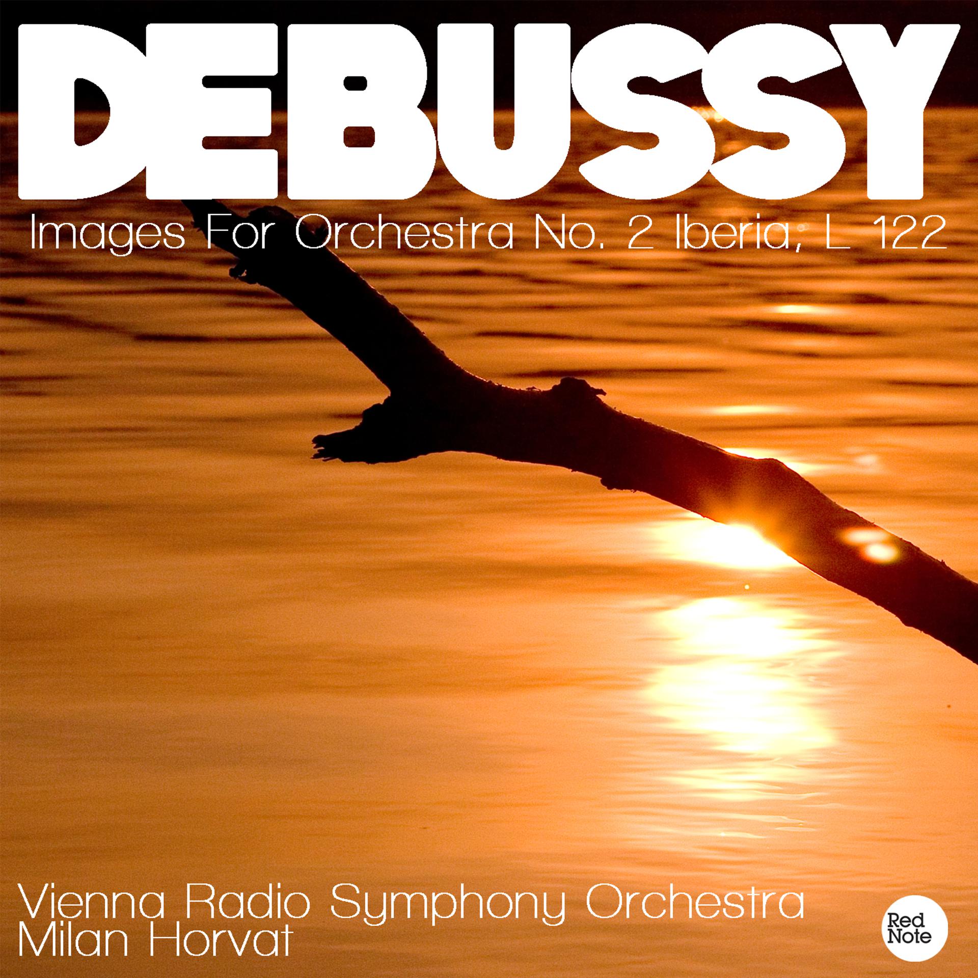 Постер альбома Debussy: Images For Orchestra No. 2 Iberia, L 122
