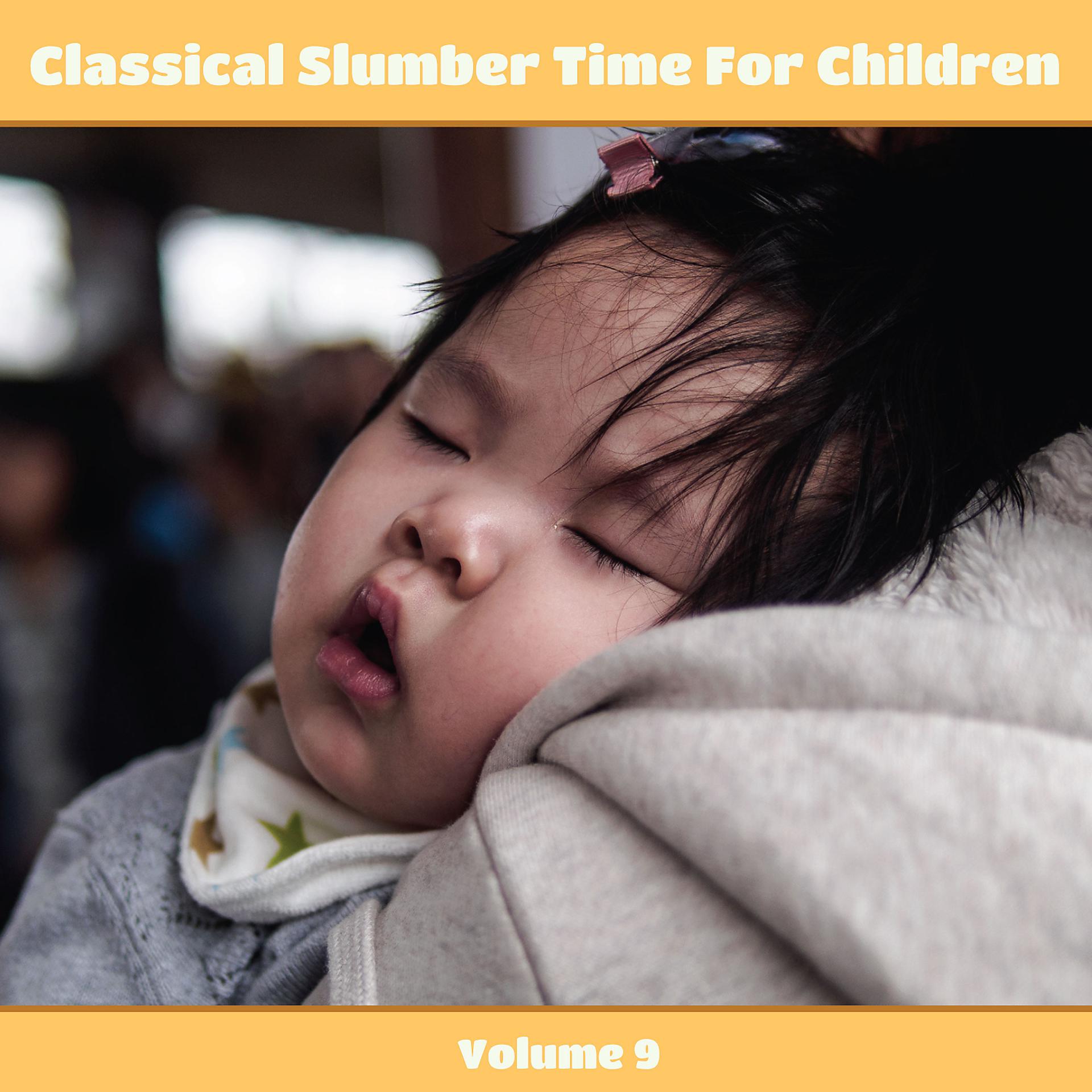 Постер альбома Classical Slumber Time For Children, Vol. 9
