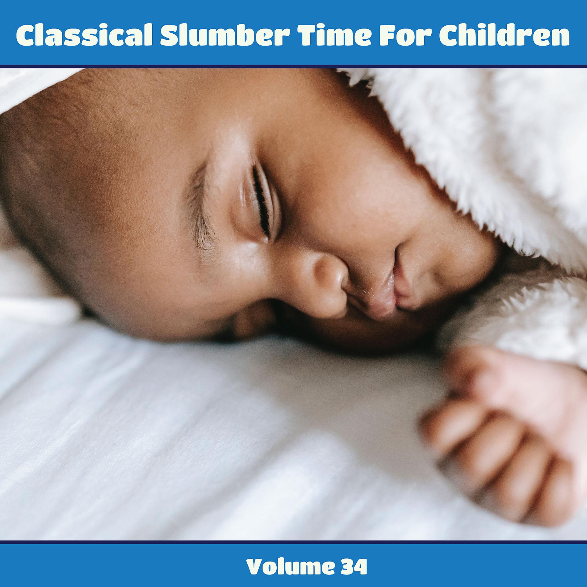 Постер альбома Classical Slumber Time For Children, Vol. 34