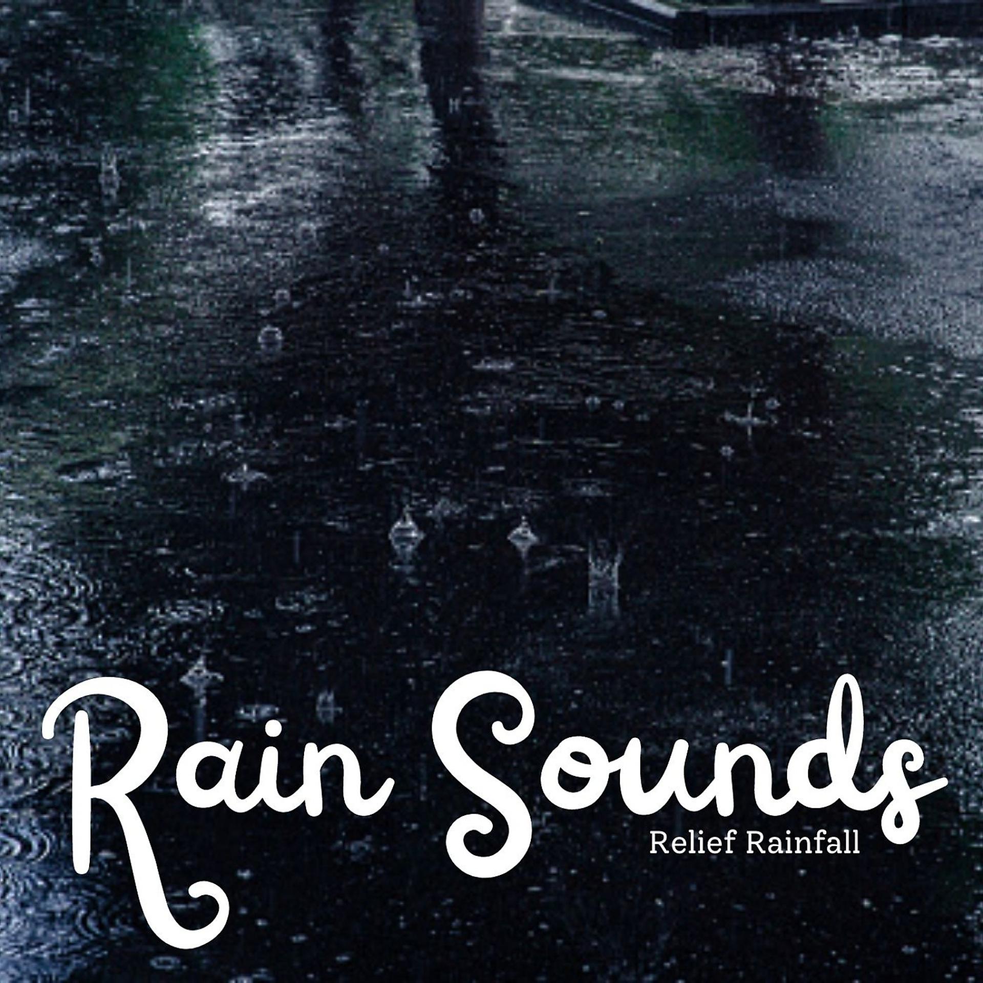 Постер альбома Rain Sounds: Relief Rainfall
