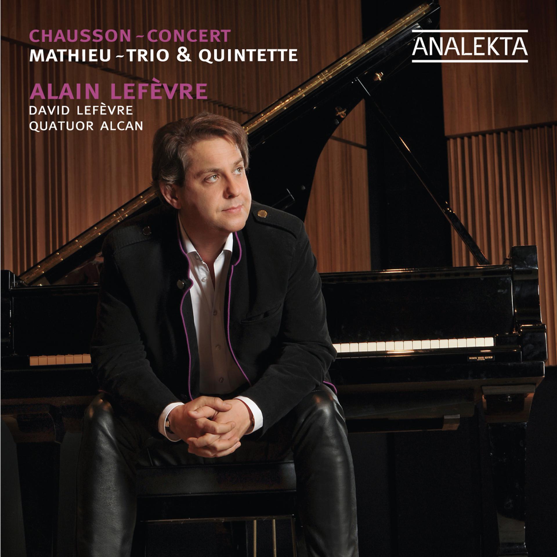 Постер альбома Chausson – Concert; Mathieu – Trio & Quintette