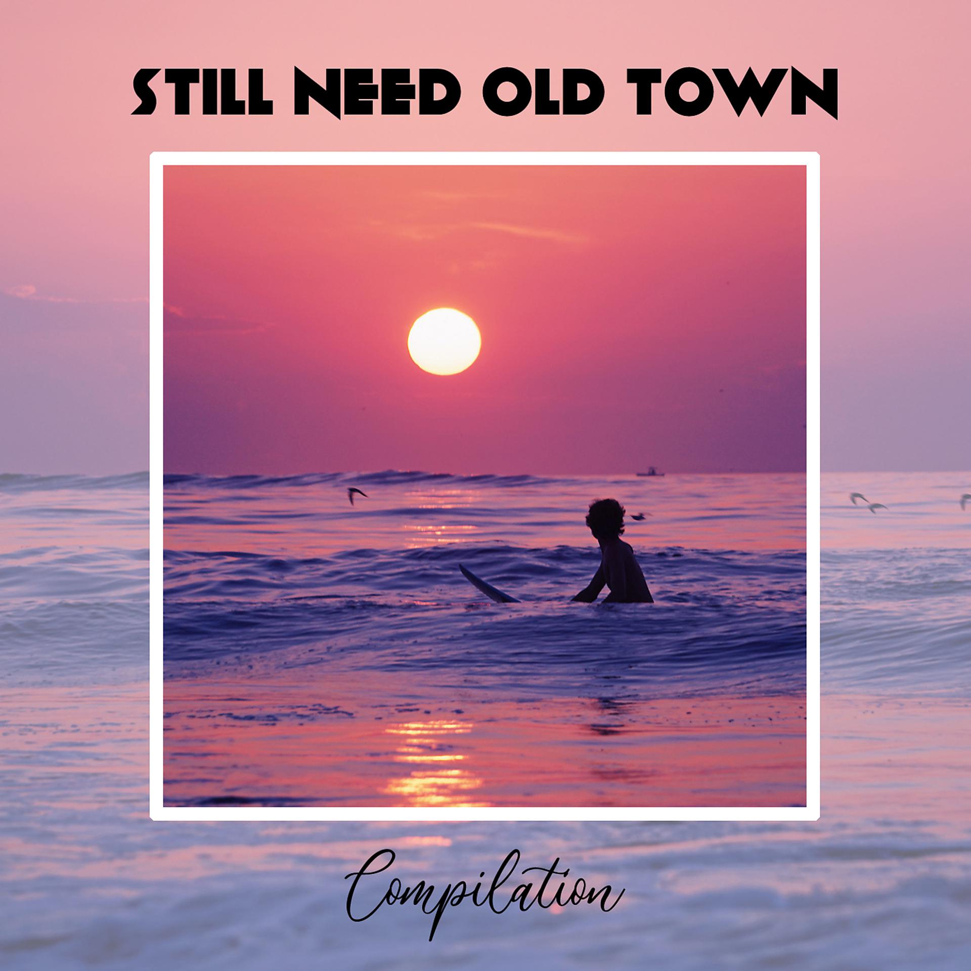 Постер альбома Still Need Old Town Compilation