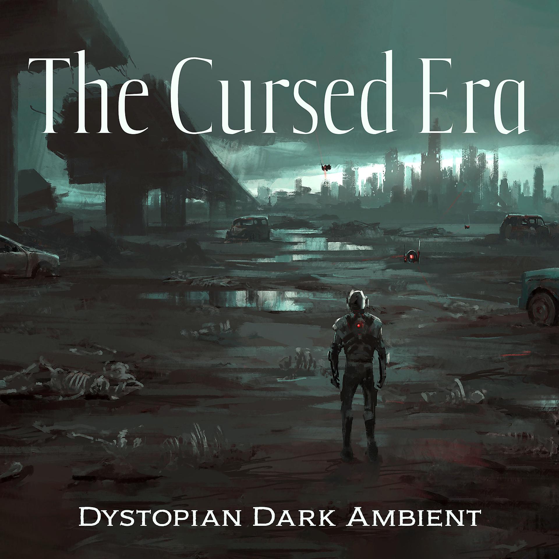 Постер альбома The Cursed Era: Dystopian Dark Ambient, Horror Sci-Fi Music
