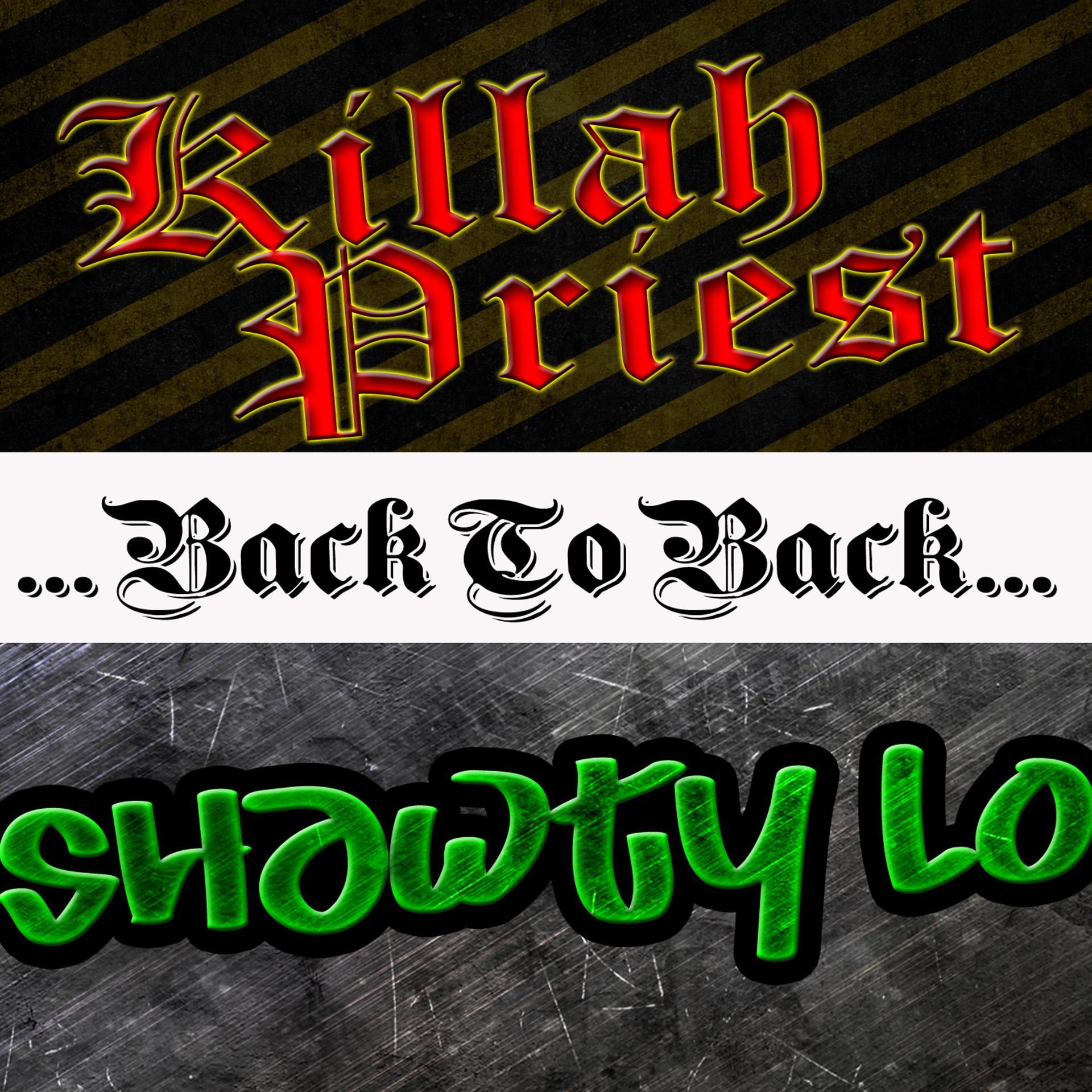 Постер альбома Back To Back: Killah Priest & Shawty Lo