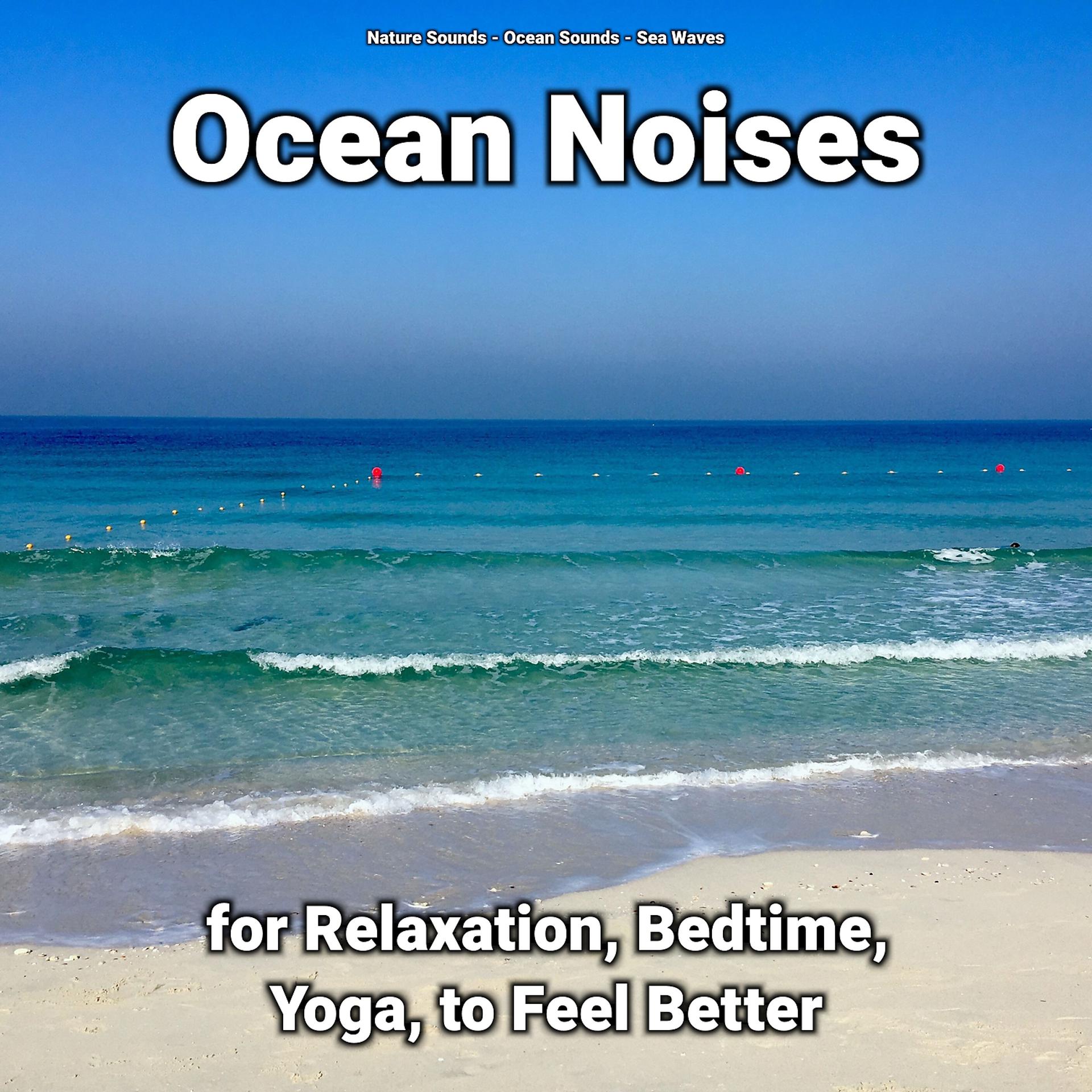 Постер альбома Ocean Noises for Relaxation, Bedtime, Yoga, to Feel Better
