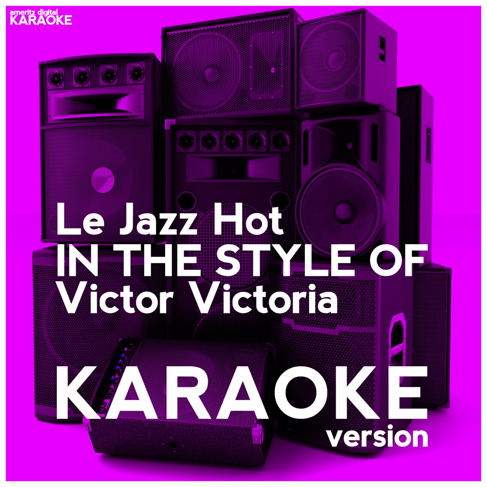Постер альбома Le Jazz Hot (In the Style of Victor Victoria) [Karaoke Version] - Single