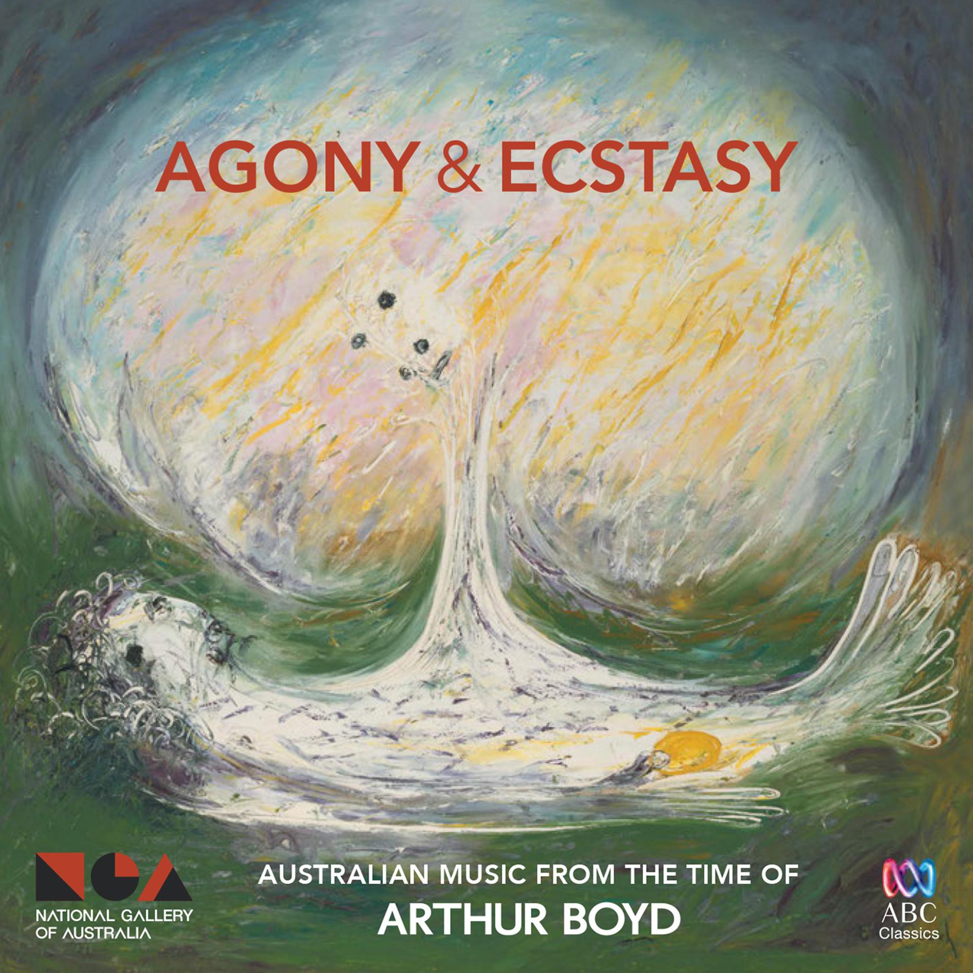 Постер альбома Agony and Ecstasy: Australian Music from the Time of Arthur Boyd