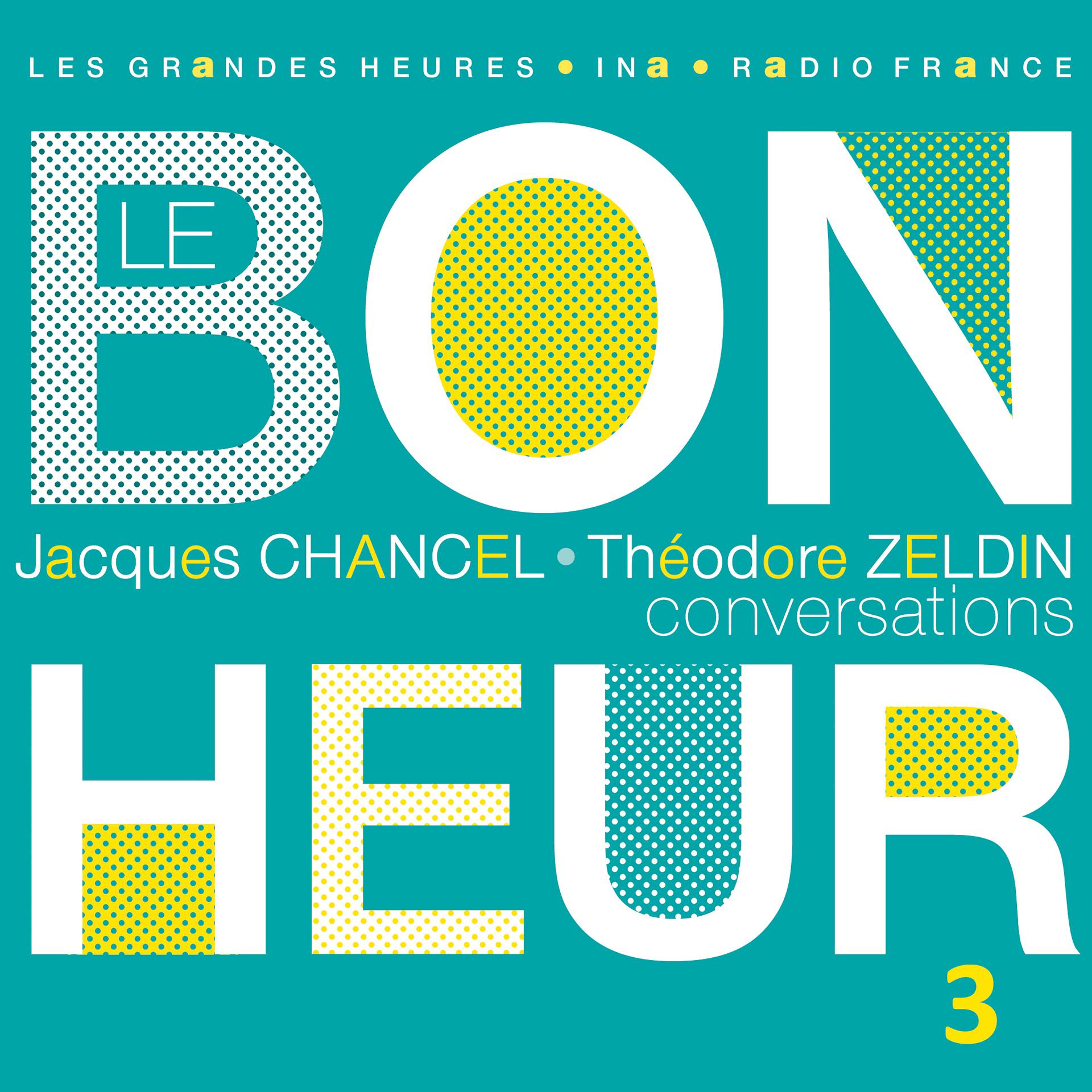 Постер альбома Le Bonheur (Conversations), Vol. 3 - Les Grandes Heures Radio France / Ina