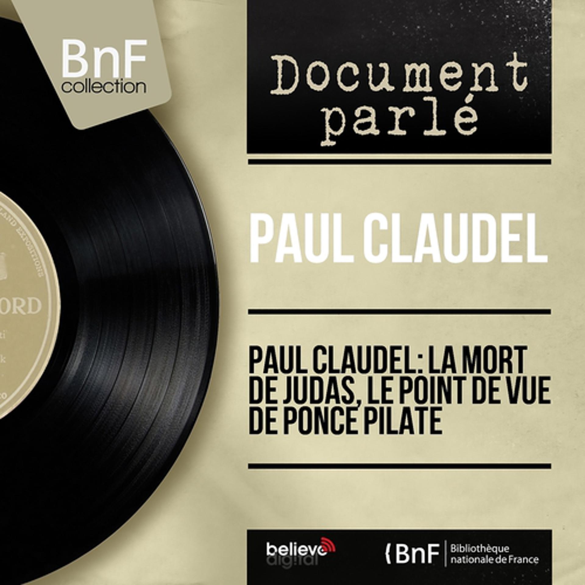 Постер альбома Paul Claudel: La mort de Judas, le point de vue de Ponce Pilate (Mono Version)