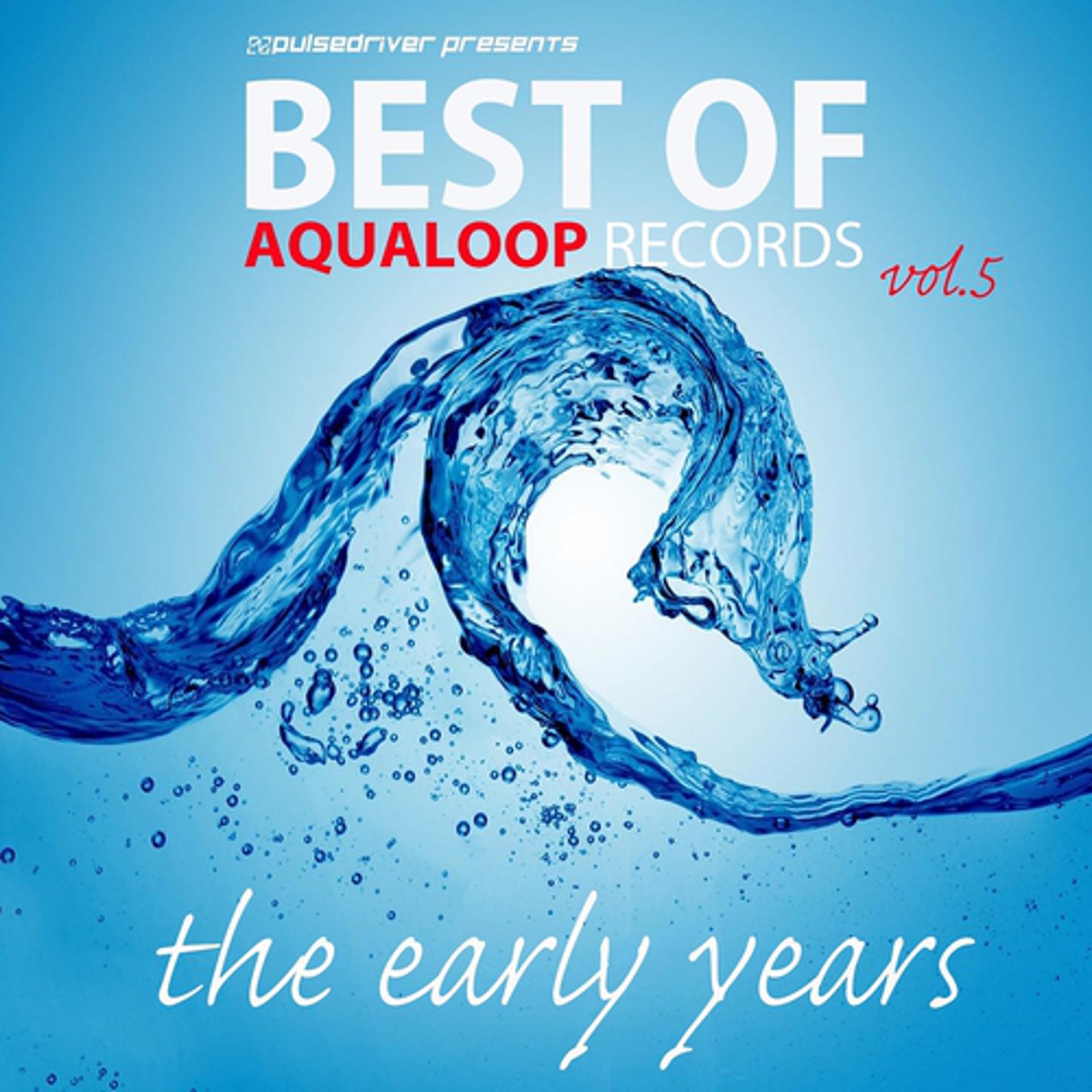 Постер альбома Pulsedriver Presents Best of Aqualoop Records, Vol. 5