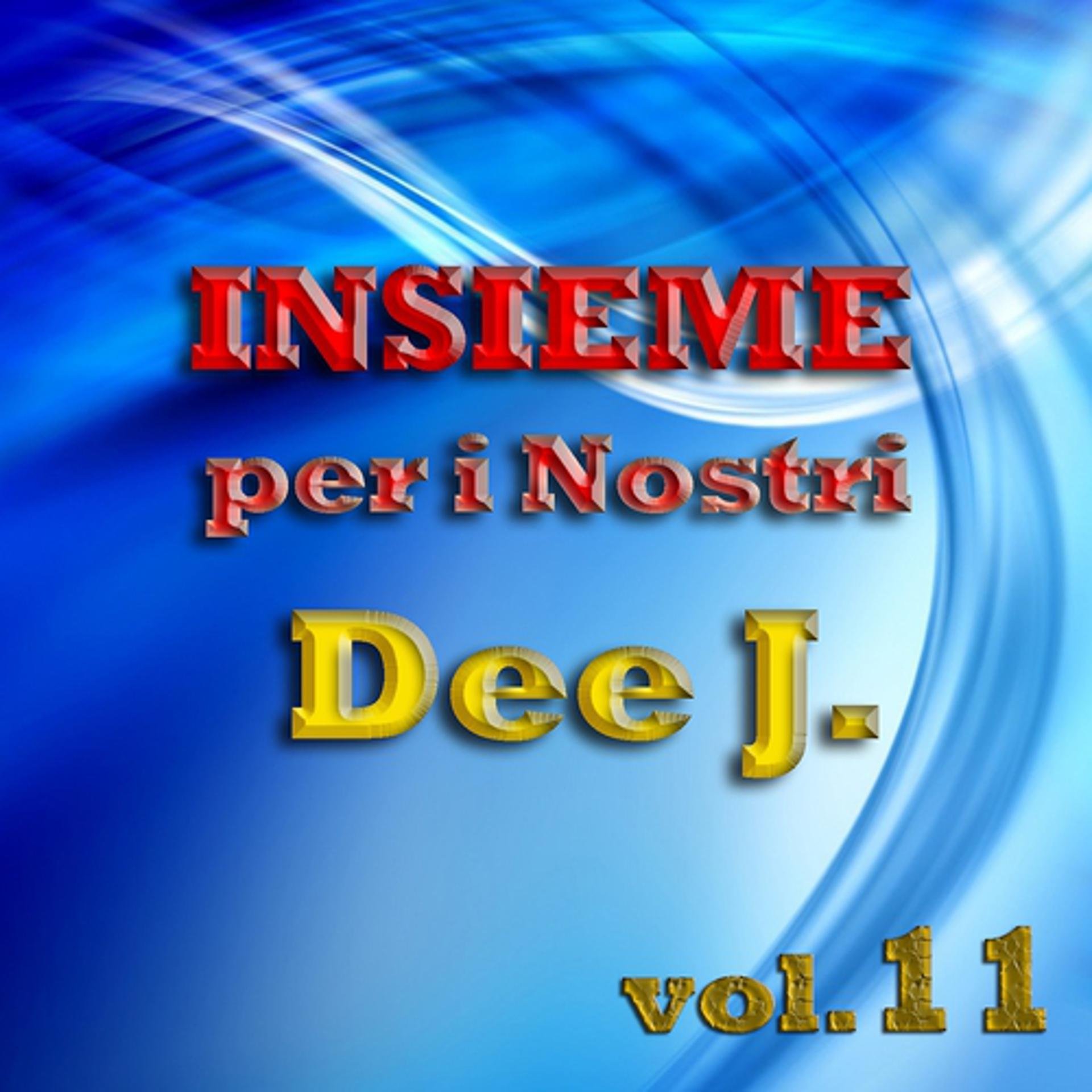 Постер альбома Insieme per i nostri Dee J., vol. 11