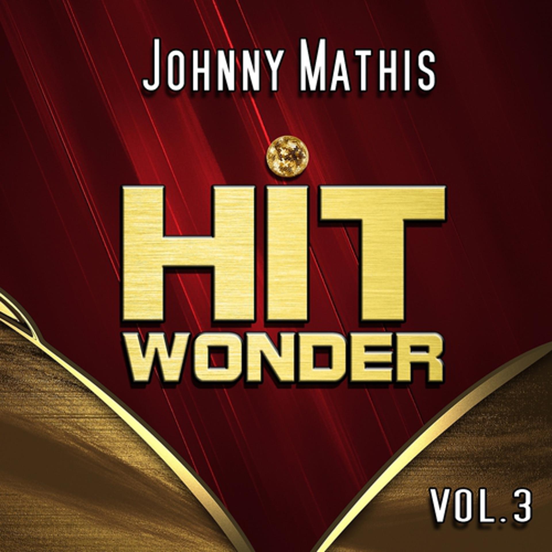 Постер альбома Hit Wonder: Johnny Mathis, Vol. 3