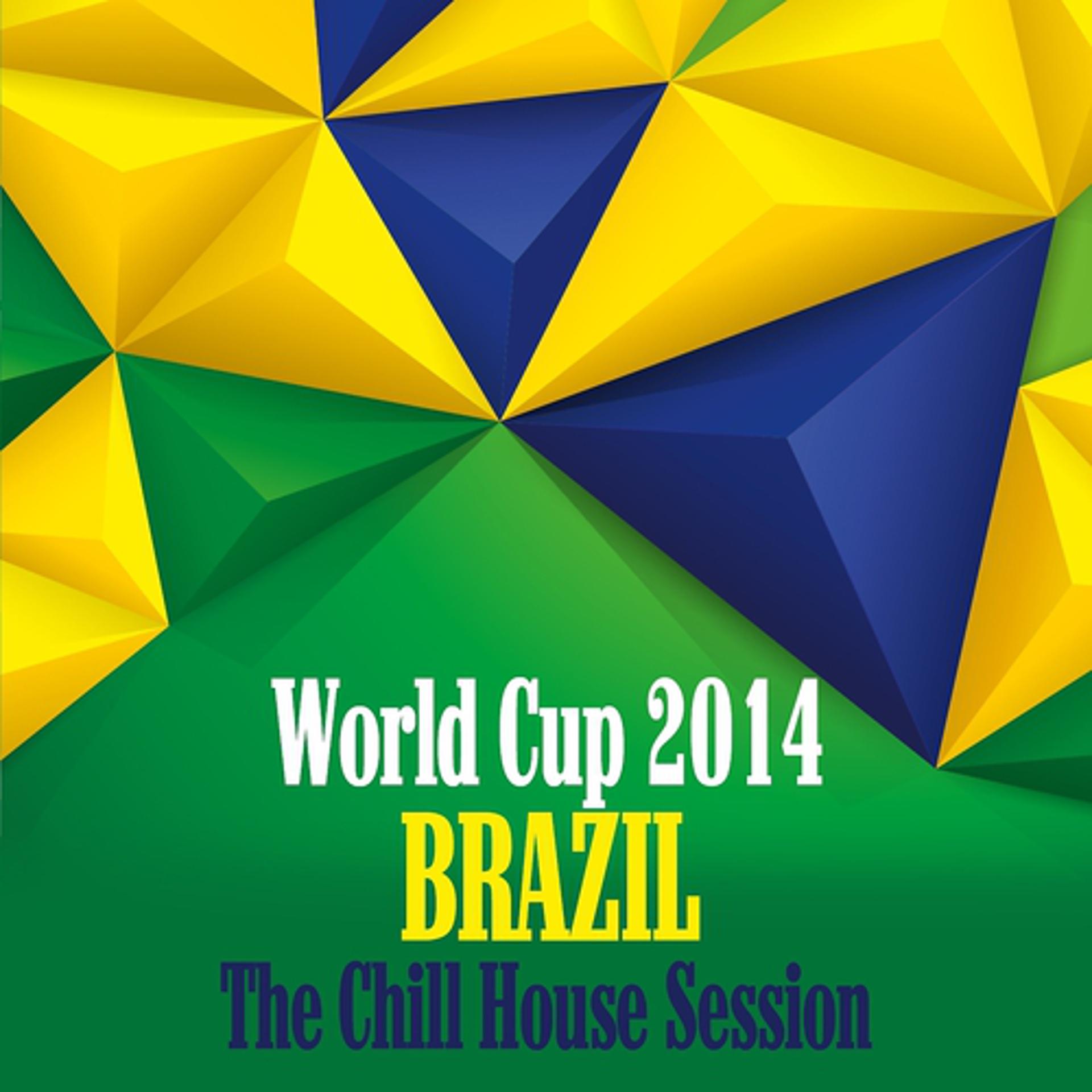 Постер альбома World Cup 2014 Brazil - The Chill House Session