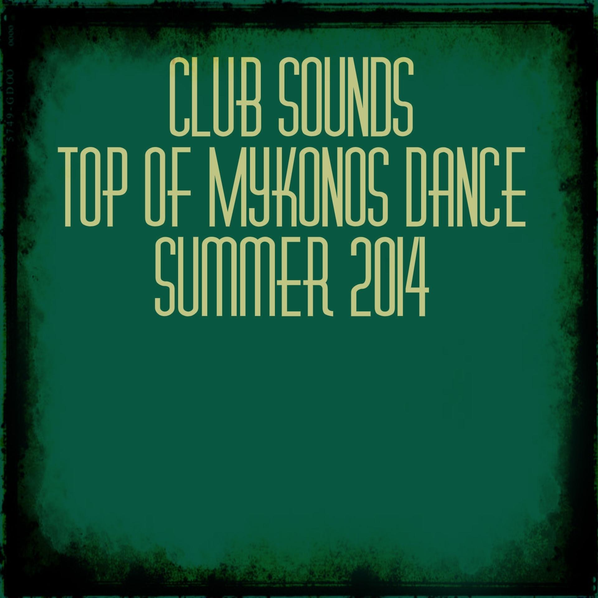 Постер альбома Club Sounds Top of Mykonos Dance: Summer 2014