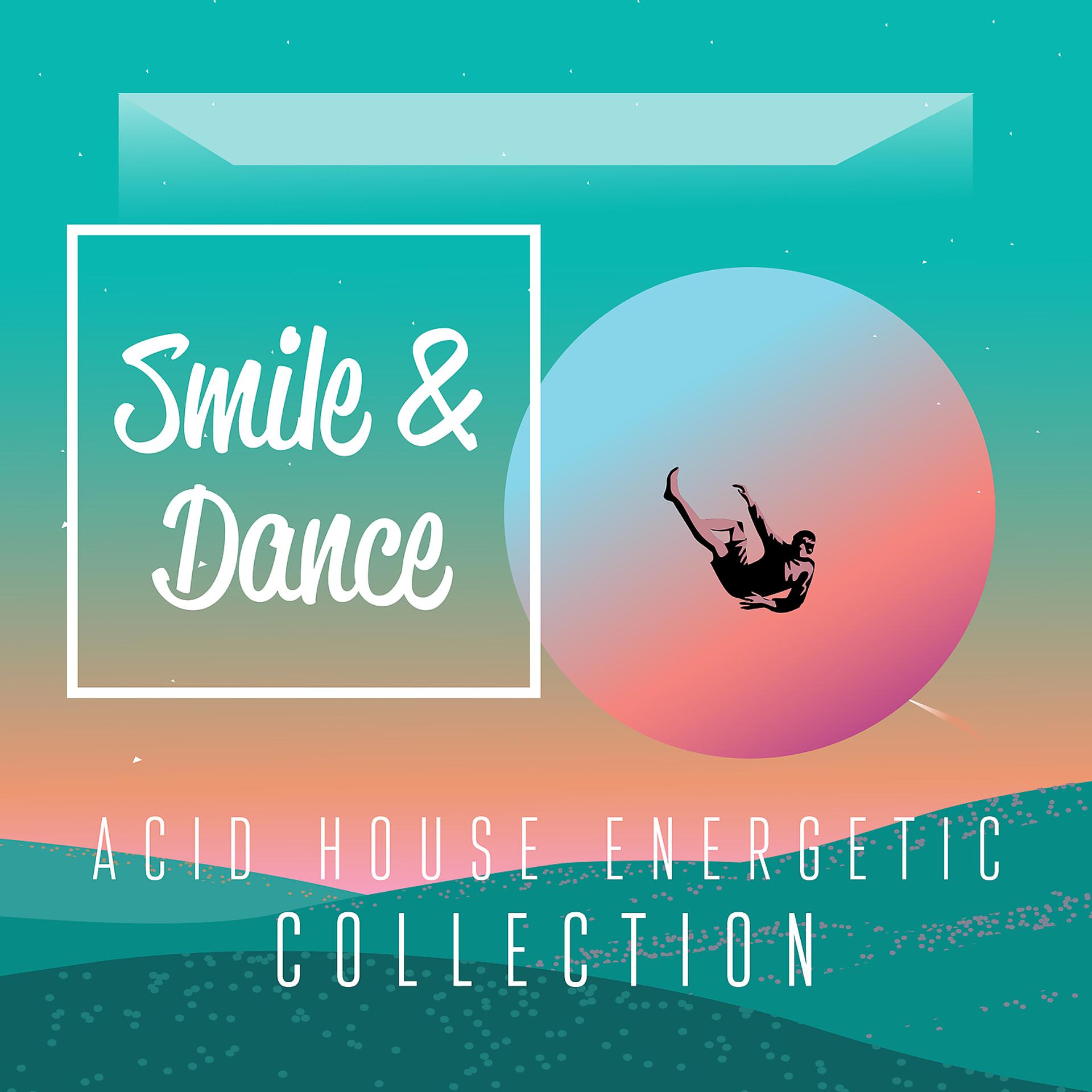 Постер альбома Smile & Dance: Acid House Energetic Collection