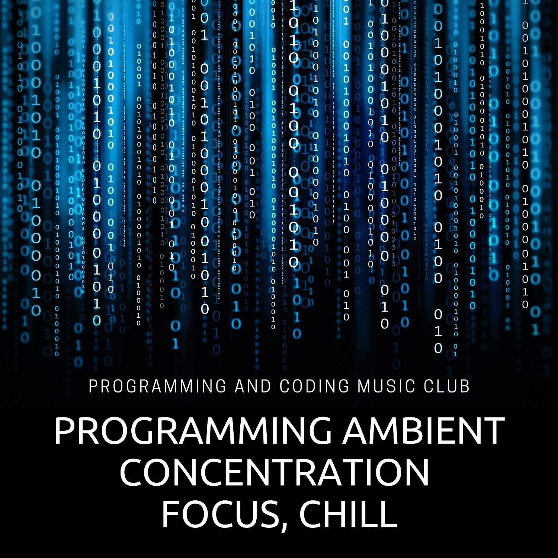Постер альбома Programming Ambient Concentration, Focus, Chill