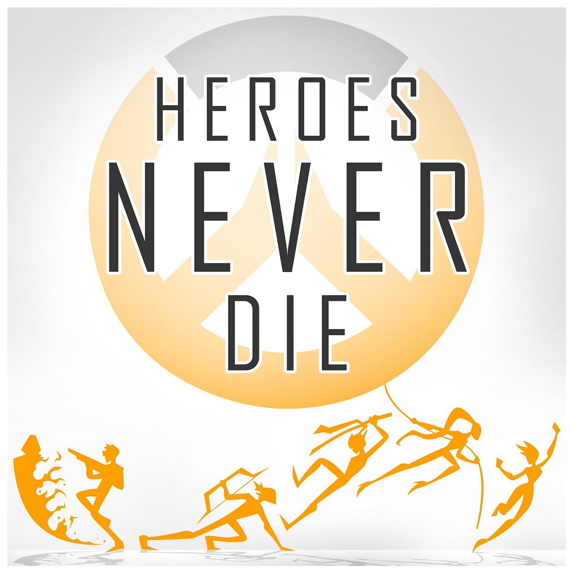 Постер альбома Heroes Never Die