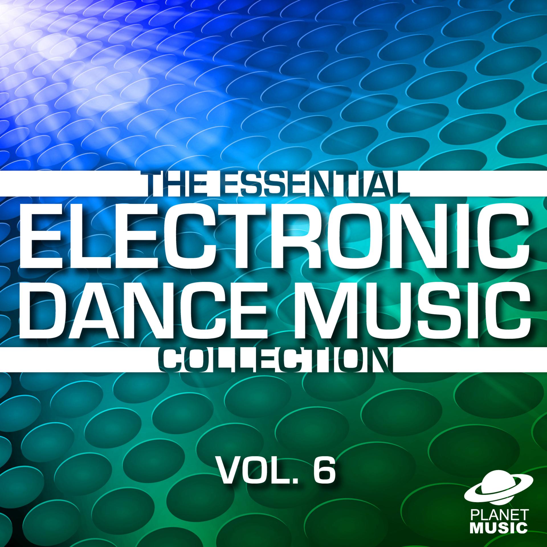 Постер альбома The Essential Electronic Dance Music Collection, Vol. 6