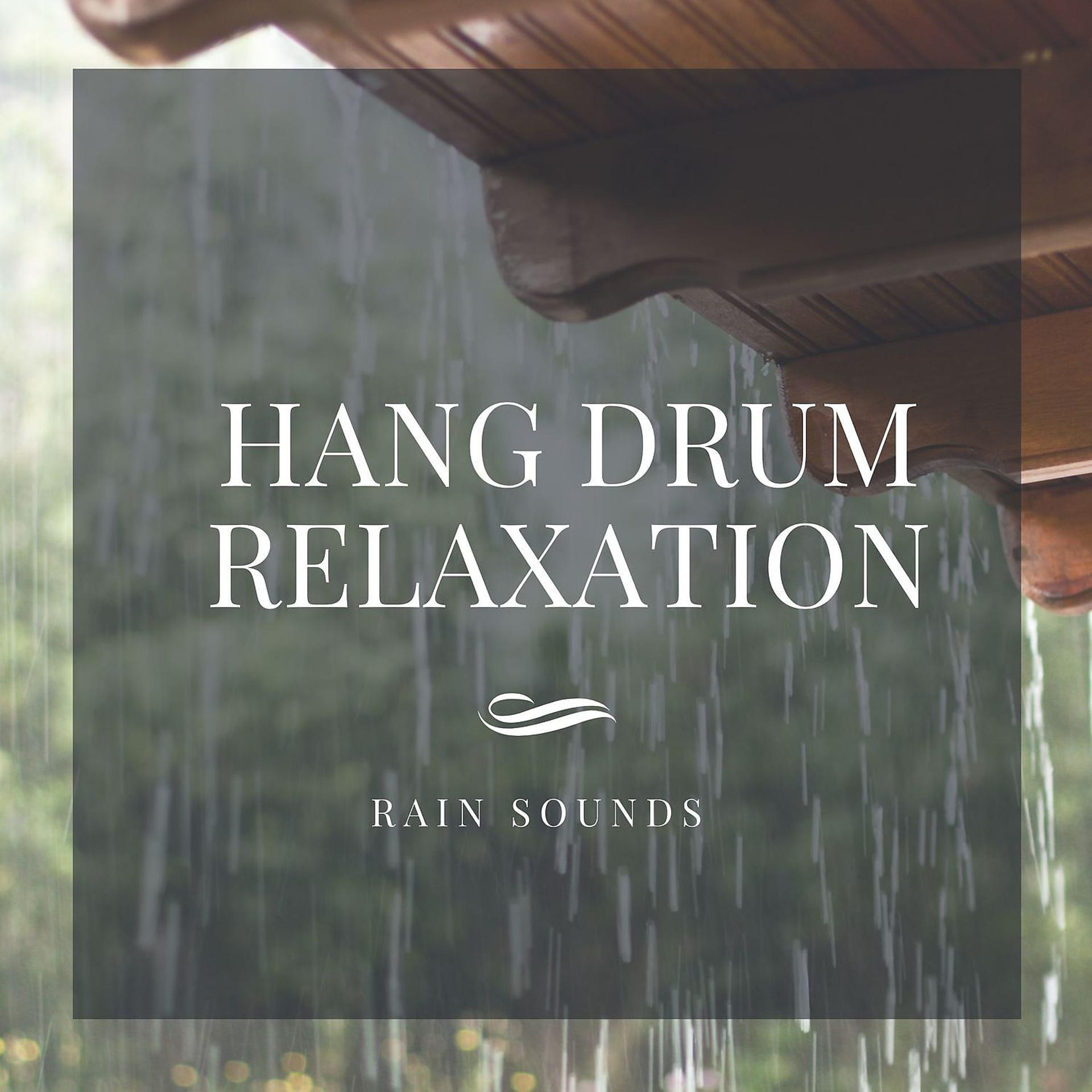 Постер альбома Hang Drum Relaxation, Rain Sounds