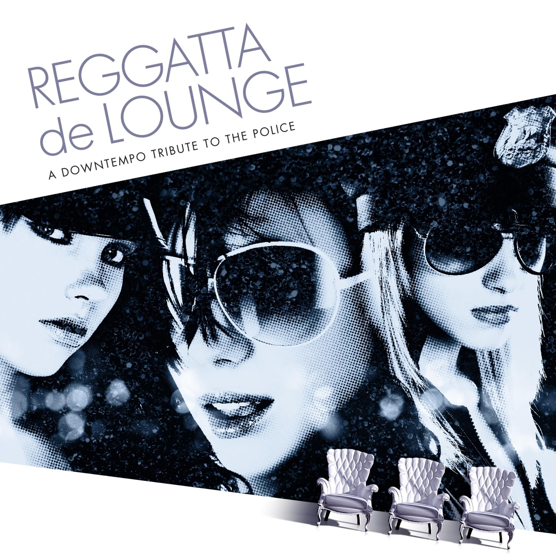 Постер альбома Reggatta De Lounge - A Downtempo Tribute to the Police