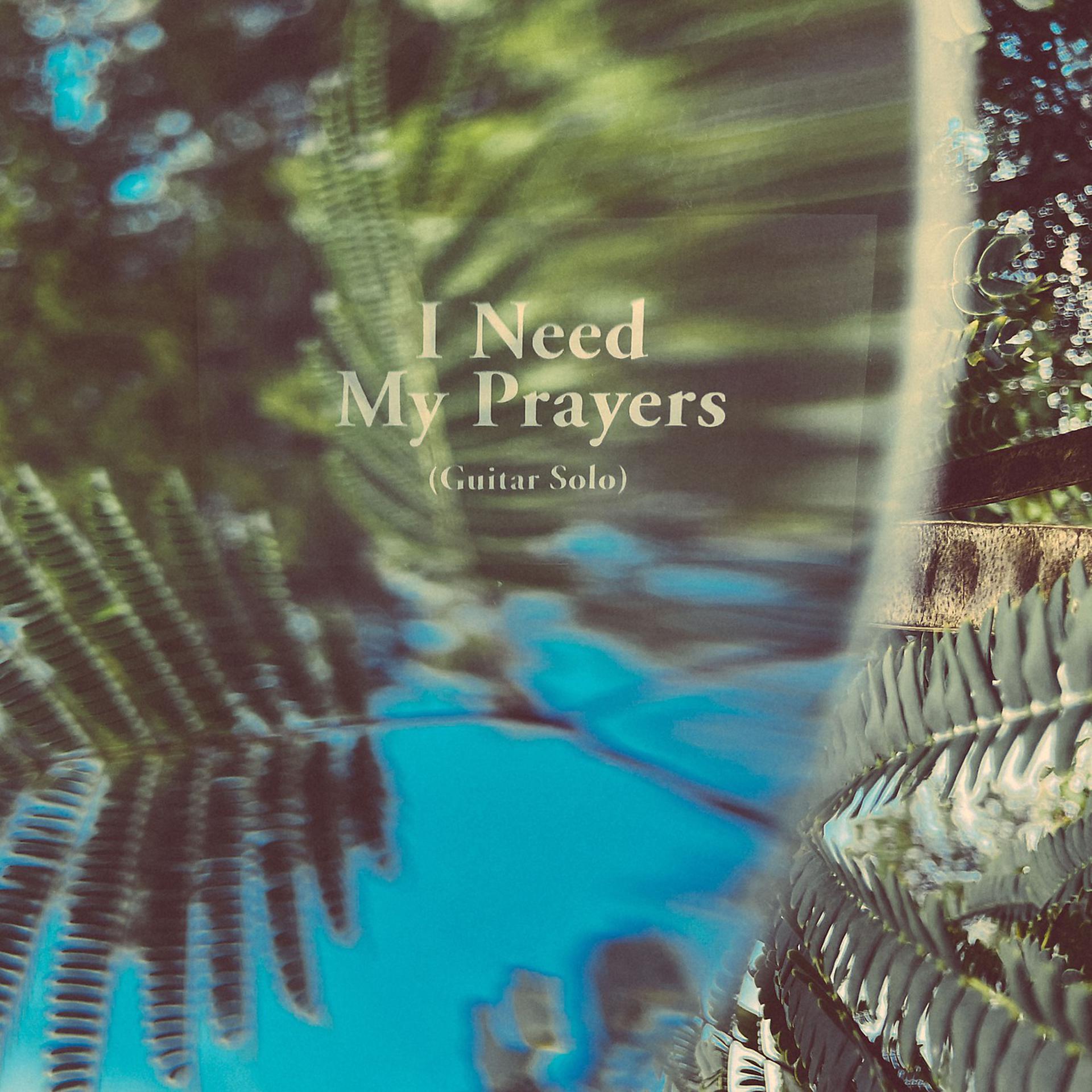 Постер альбома I Need My Prayers