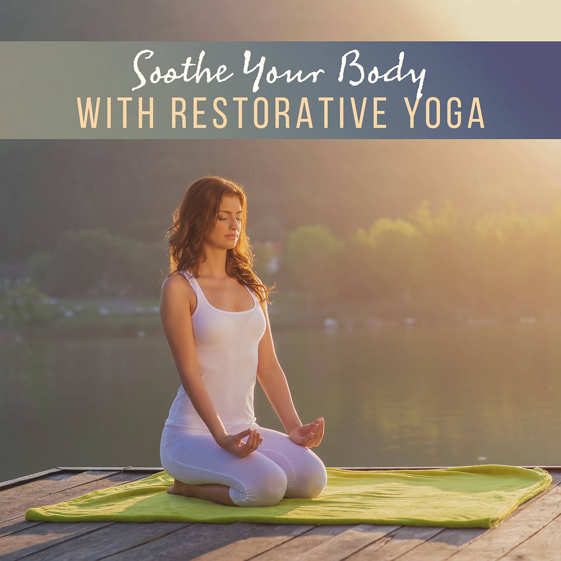 Постер альбома Soothe Your Body with Restorative Yoga: Daily Healing Yoga for Women