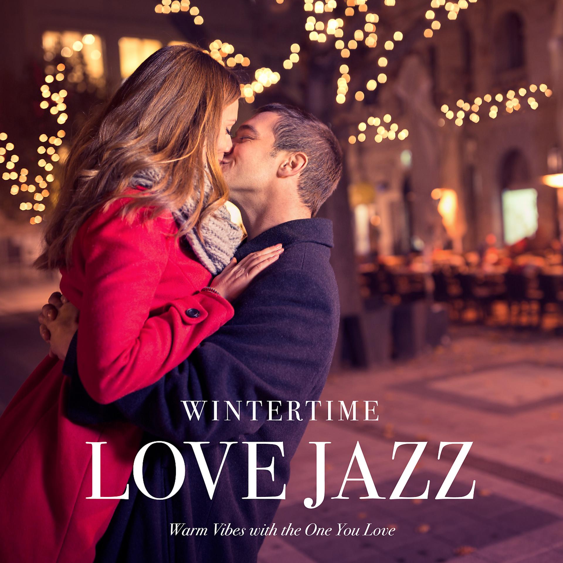 Постер альбома Wintertime Love Jazz - Warm Vibes with the One You Love