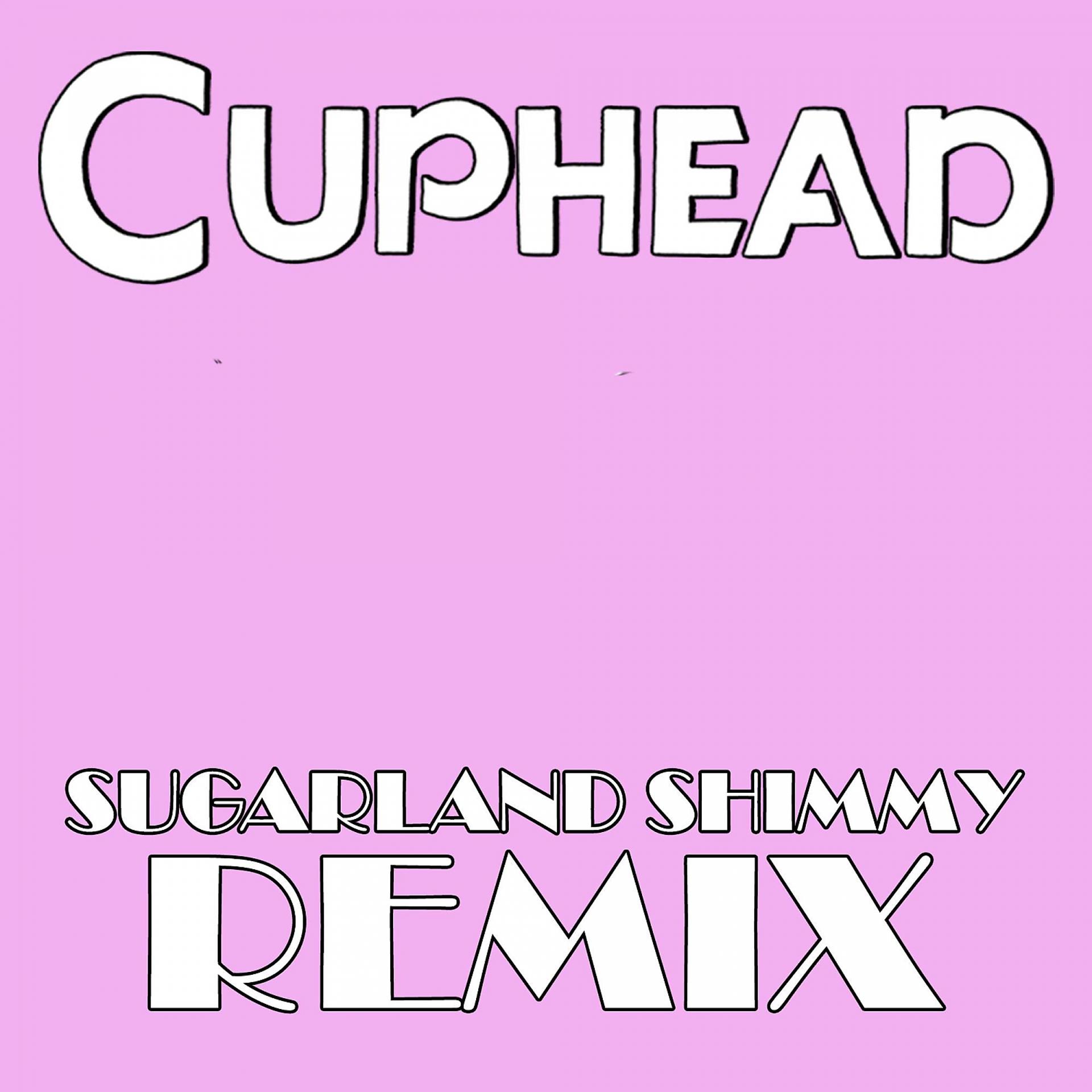 Постер альбома Sugarland Shimmy (From "Cuphead") (Remix)