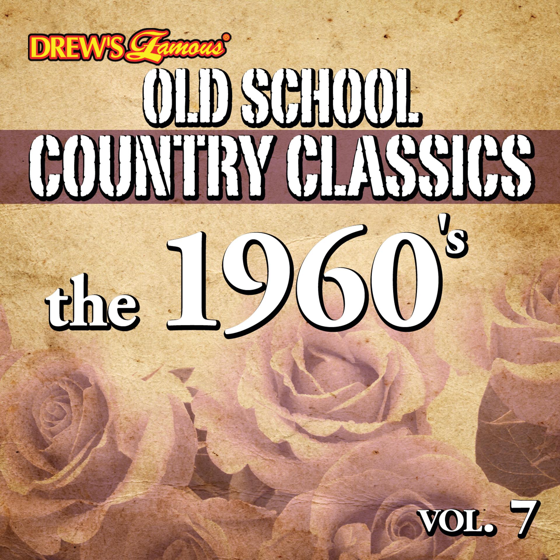 Постер альбома Old School Country Classics: The 1960's, Vol. 7