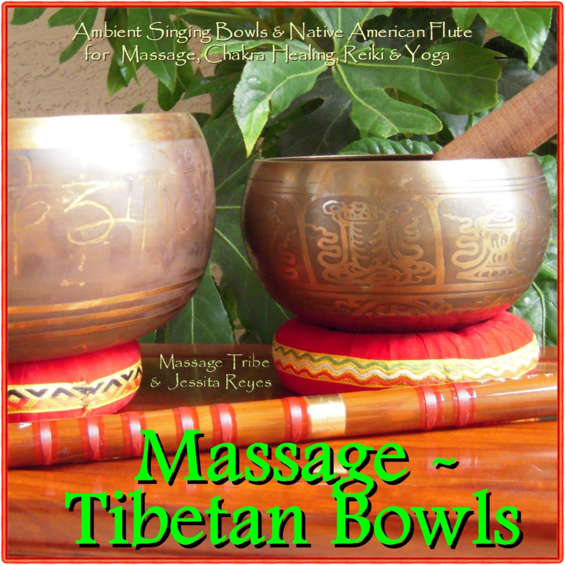Постер альбома Massage - Tibetan Bowls: Ambient Singing Bowls & Native American Flute for Massage, Chakra Healing, Reiki & Yoga