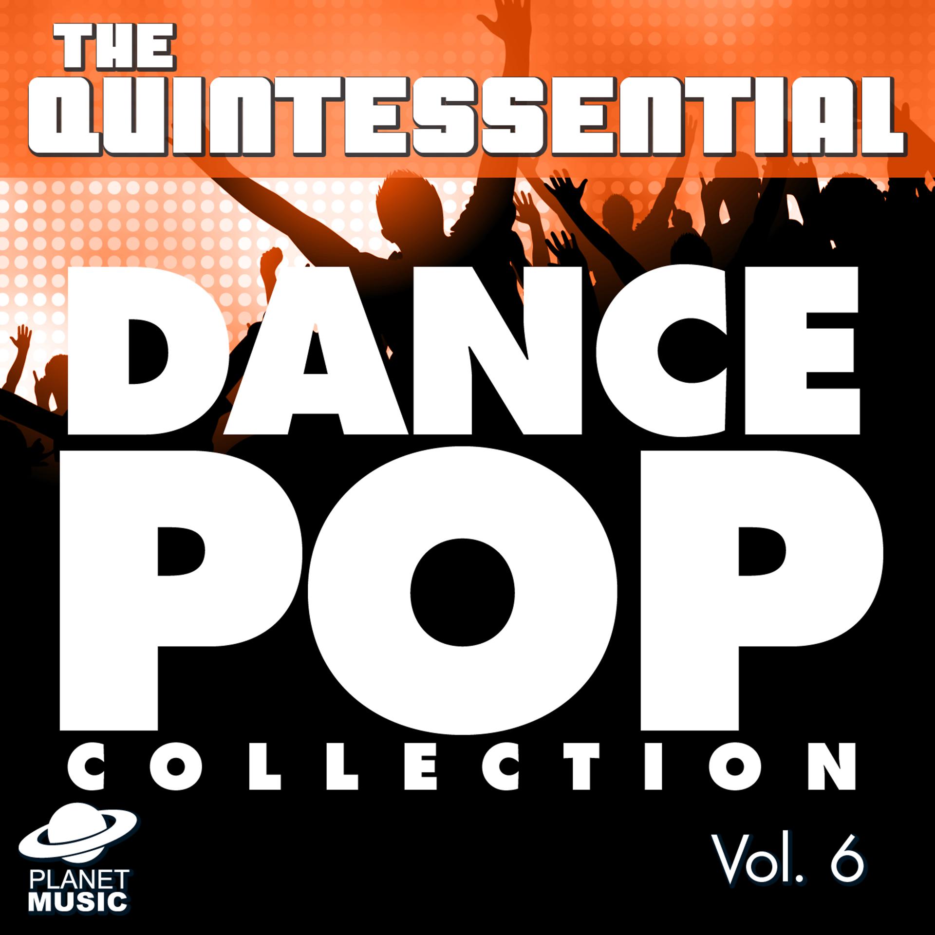 Постер альбома The Quintessential Dance Pop Collection, Vol. 6