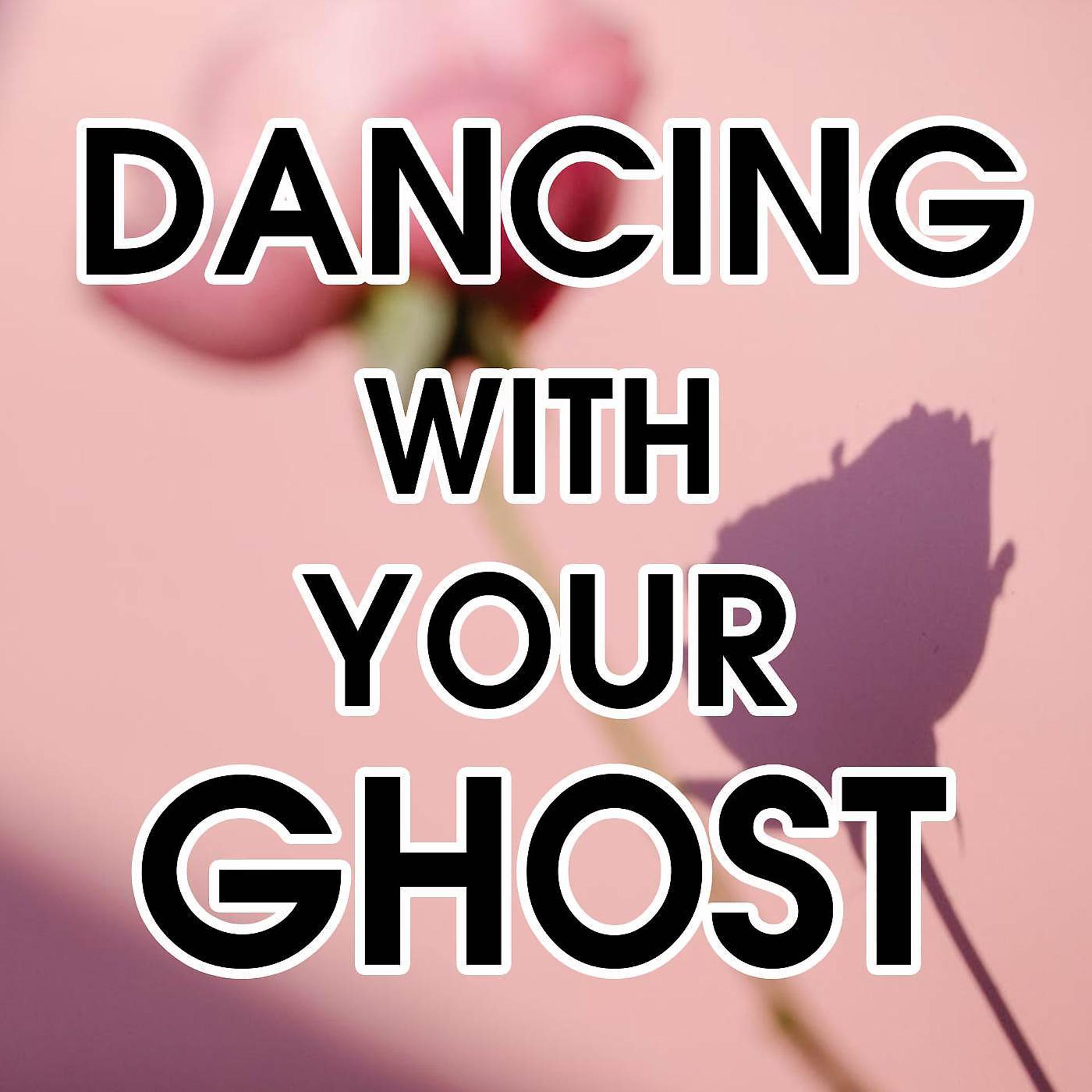 Постер альбома Dancing With Your Ghost