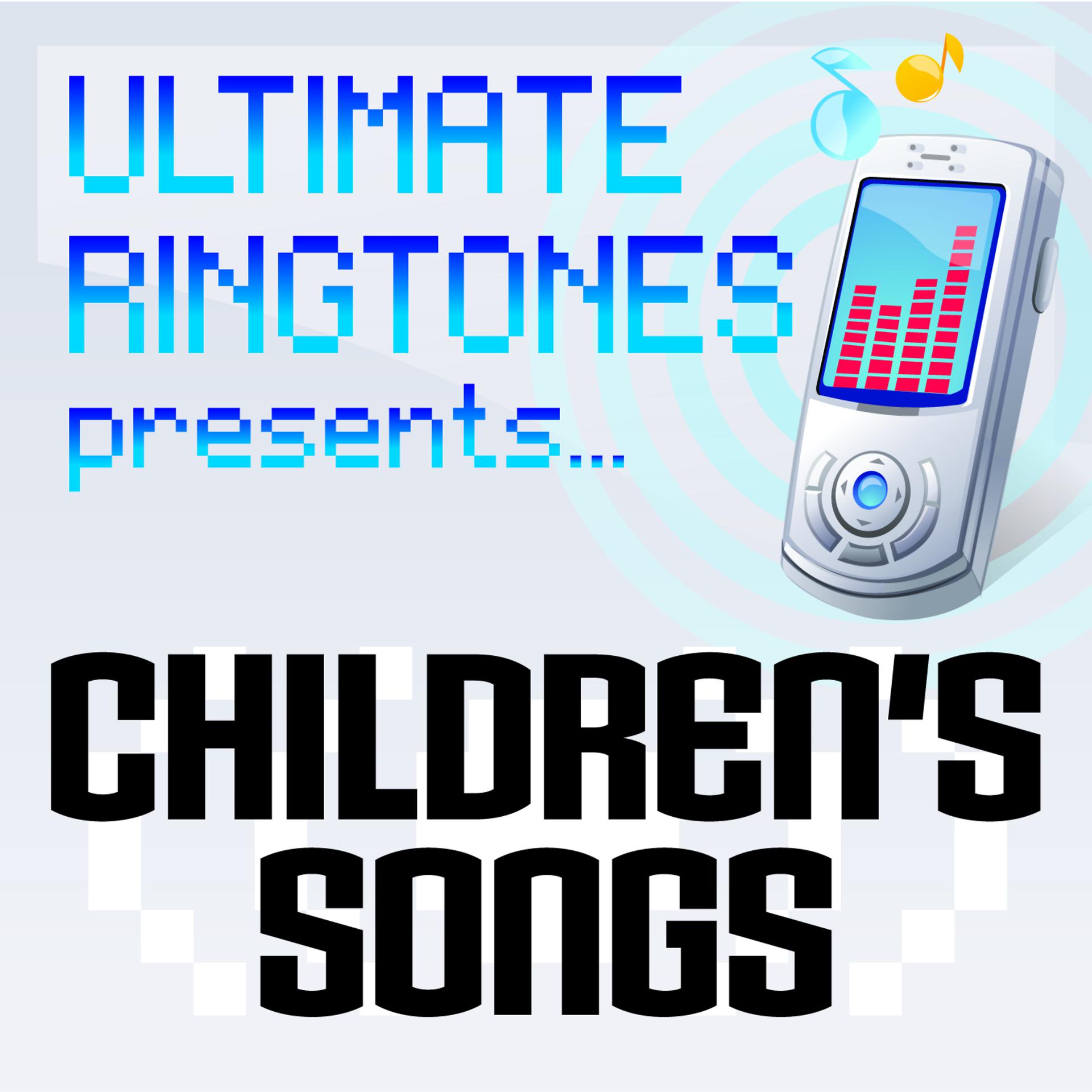 Постер альбома Ultimate Ringtones Presents Childrens Songs