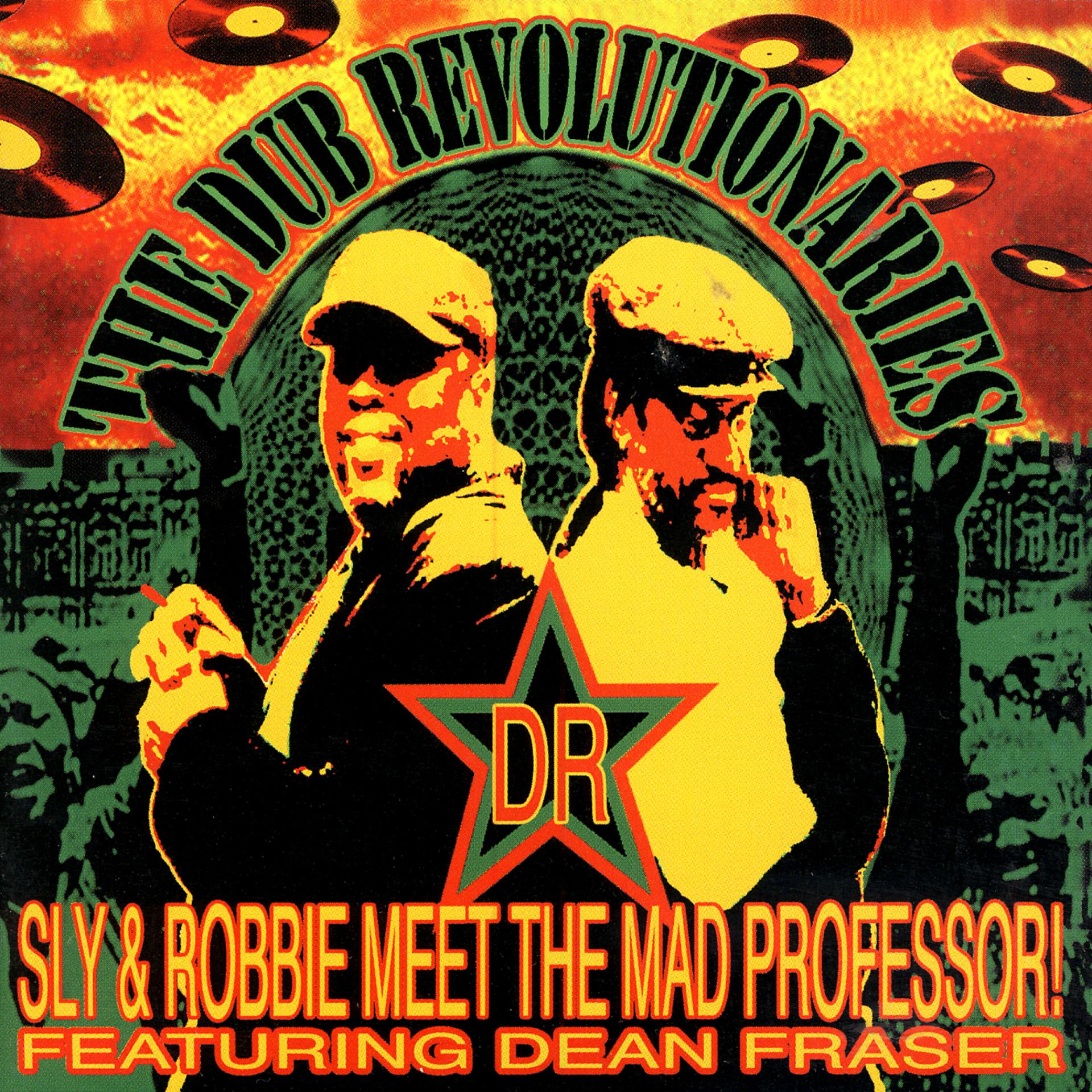Постер альбома The Dub Revolutionaries (Sly & Robbie Meet The Mad Professor Feat. Dean Fraser)