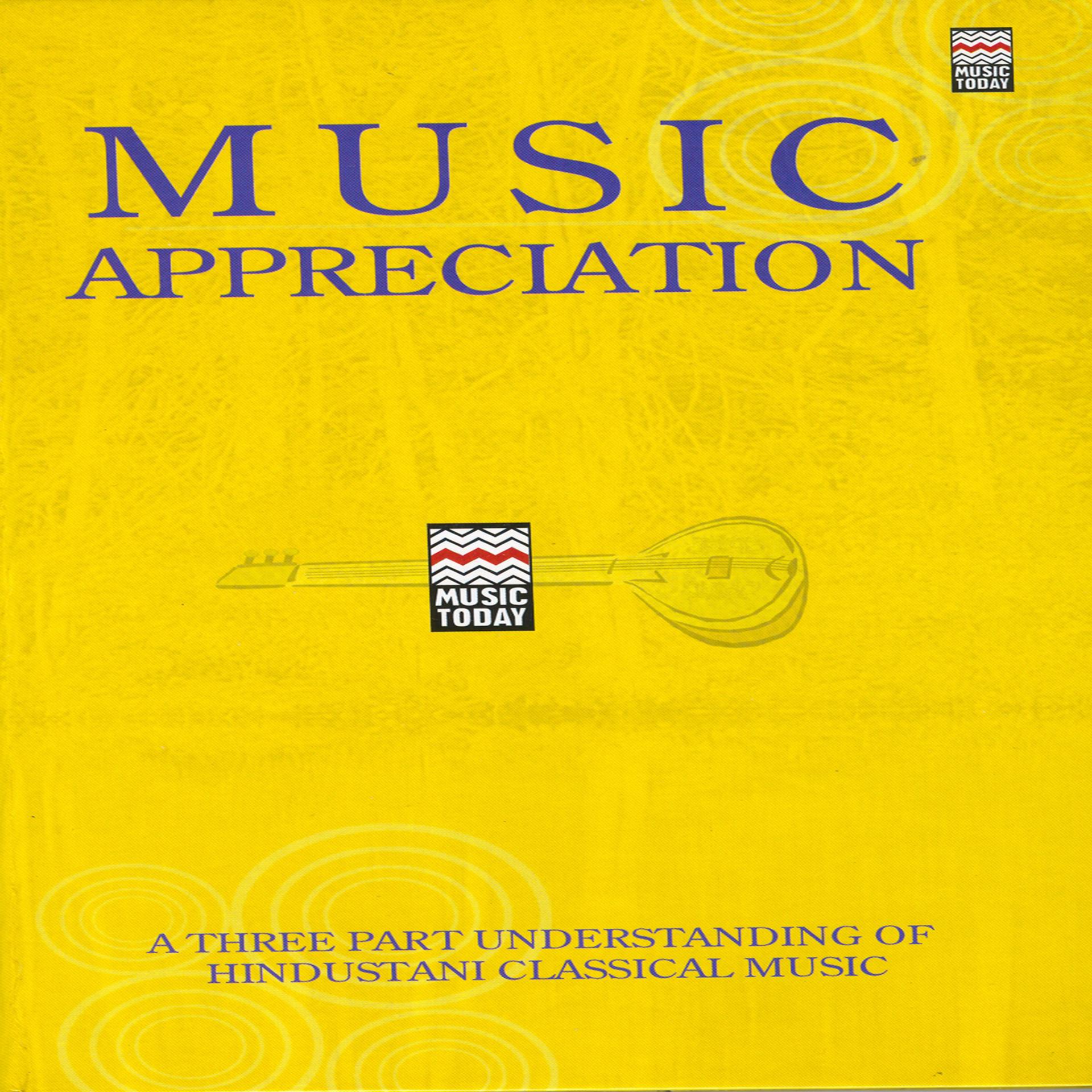 Постер альбома Music Appreciation - A Three Part Understanding of Hindustani Music
