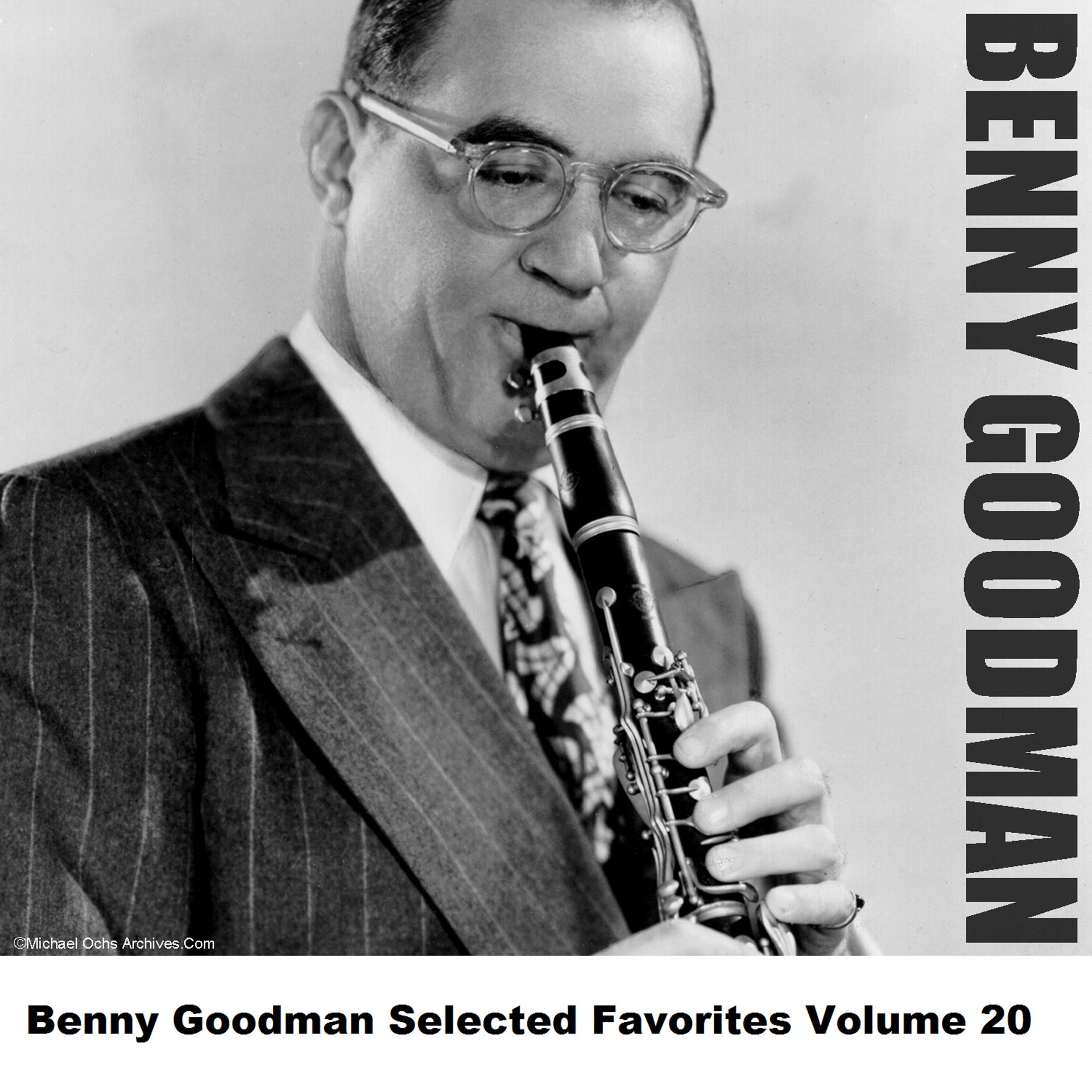 Постер альбома Benny Goodman Selected Favorites Volume 20