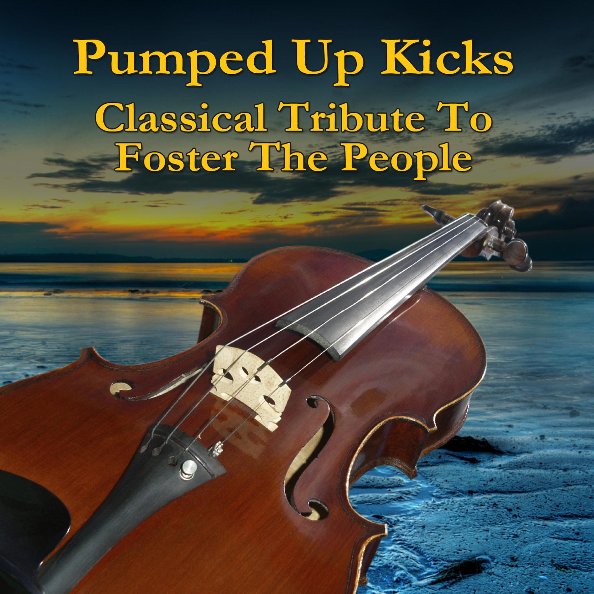 Постер альбома Pumped Up Kicks (Classical Tribute to Foster the People)
