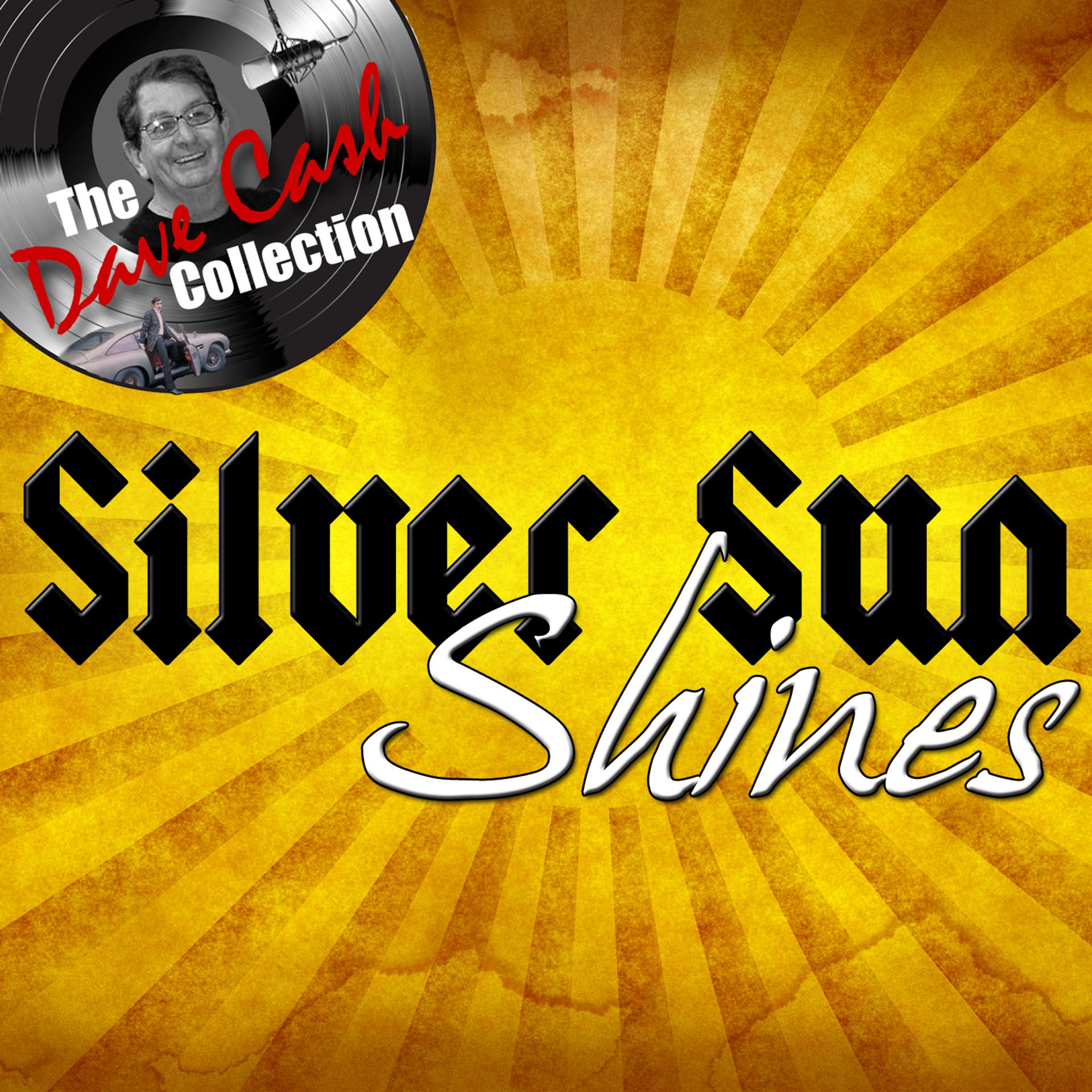 Постер альбома Silver Sun Shines - [The Dave Cash Collection]