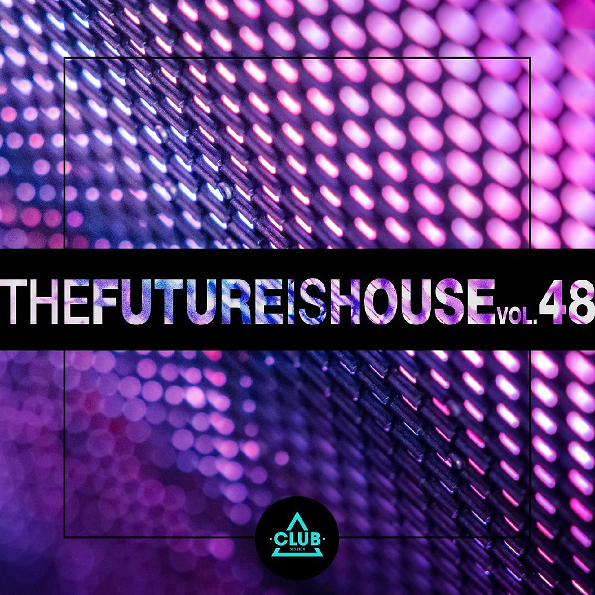 Постер альбома The Future Is House, Vol. 48