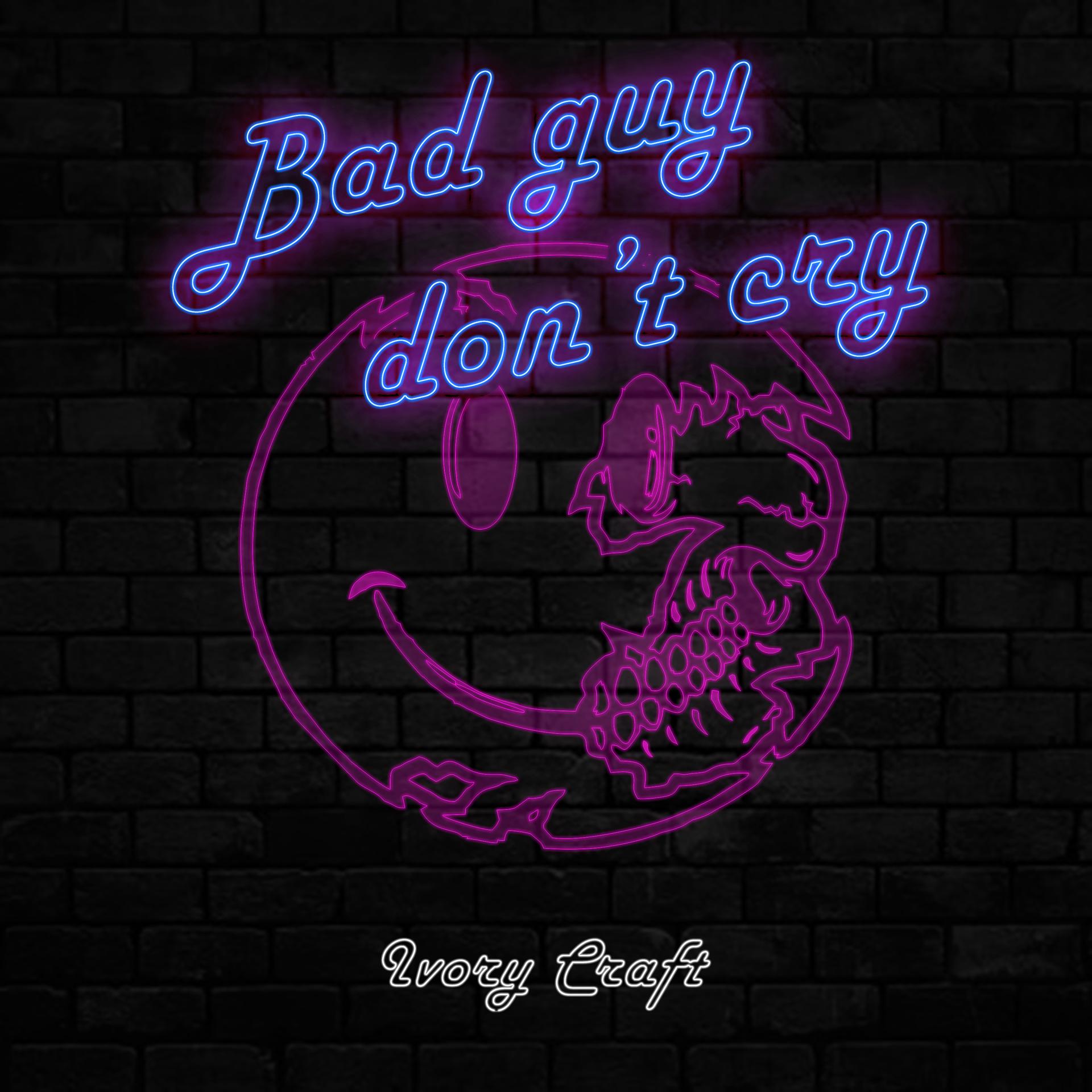 Постер альбома Bad Guy Don't Cry