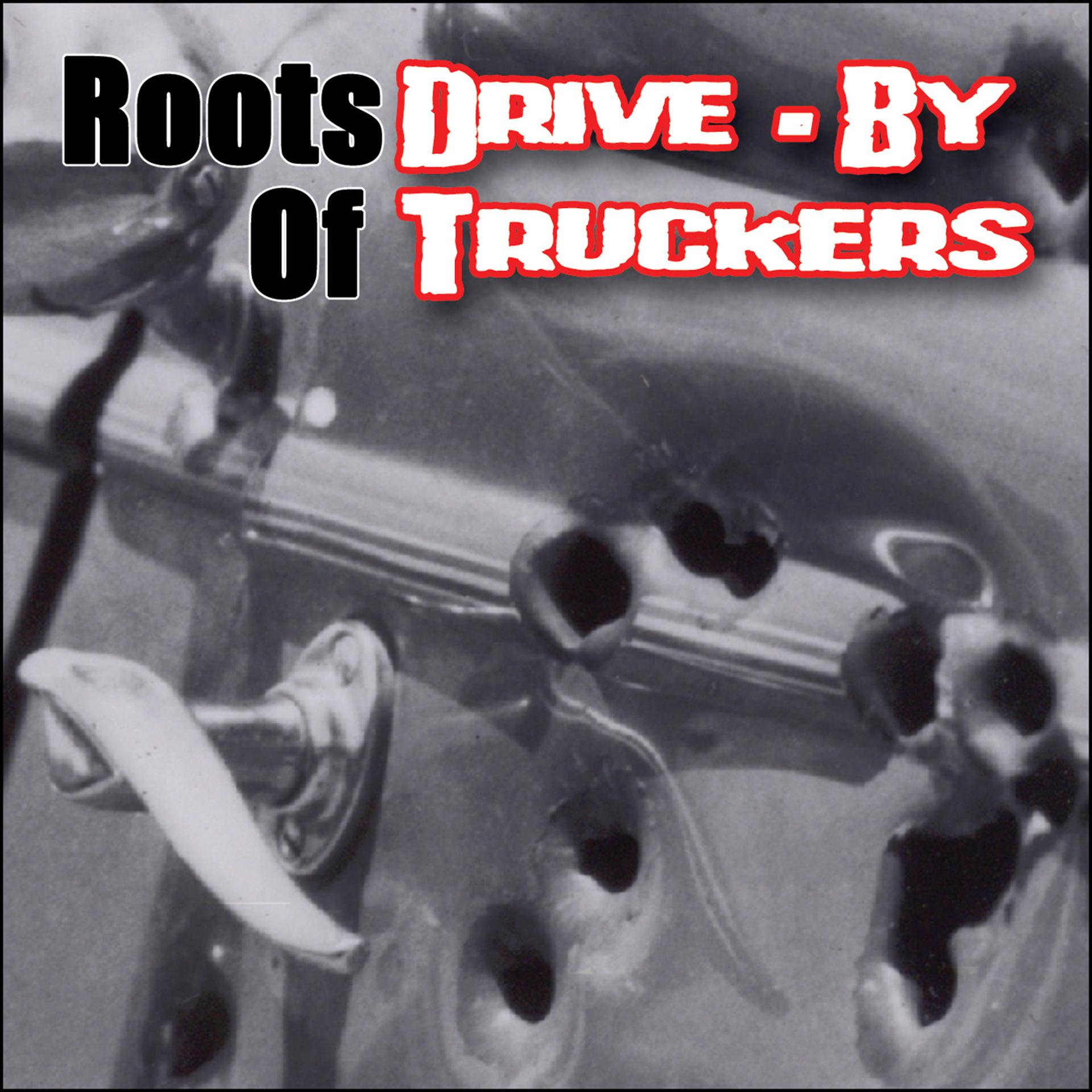 Постер альбома The Roots Of Drive-By Truckers