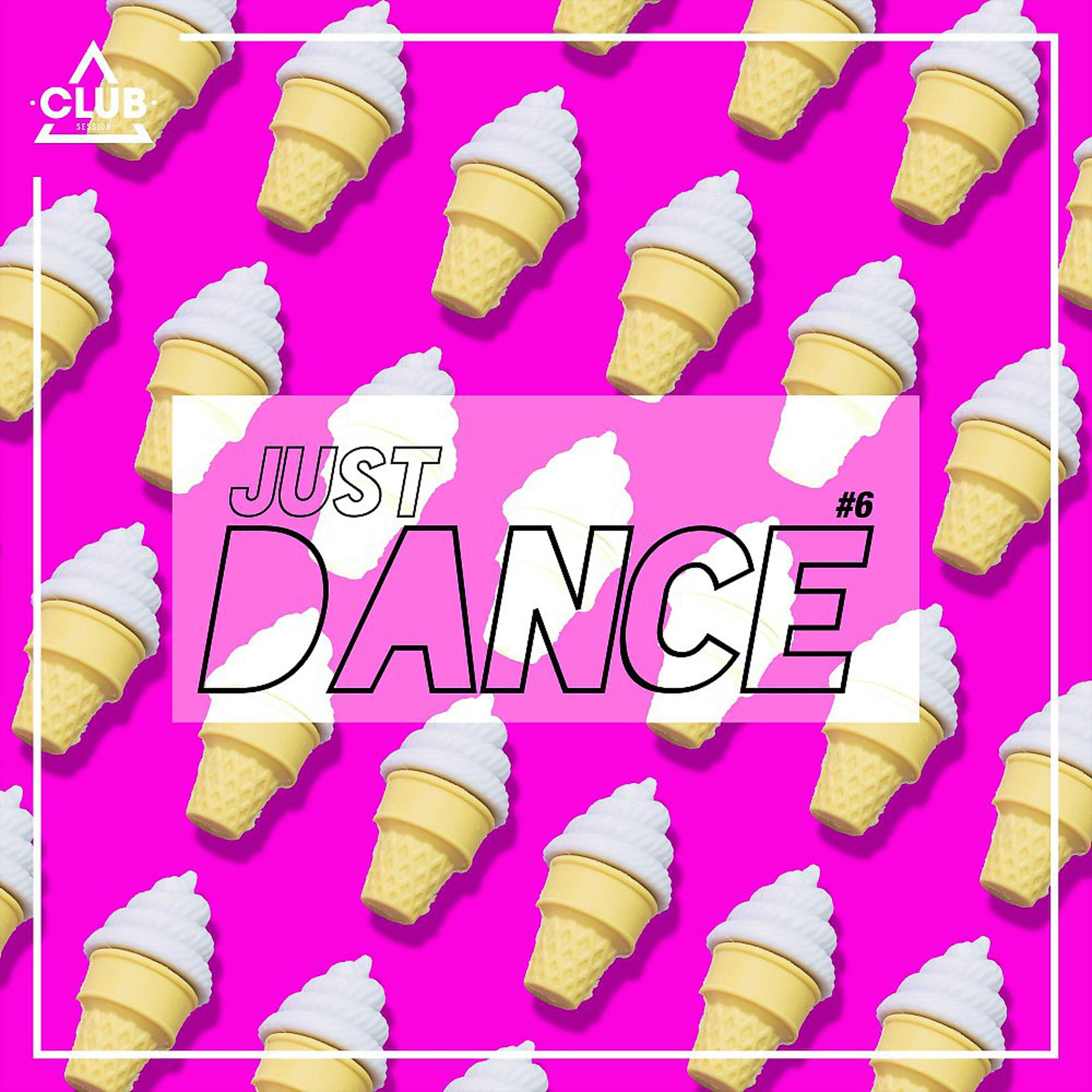 Постер альбома Club Session - Just Dance #6