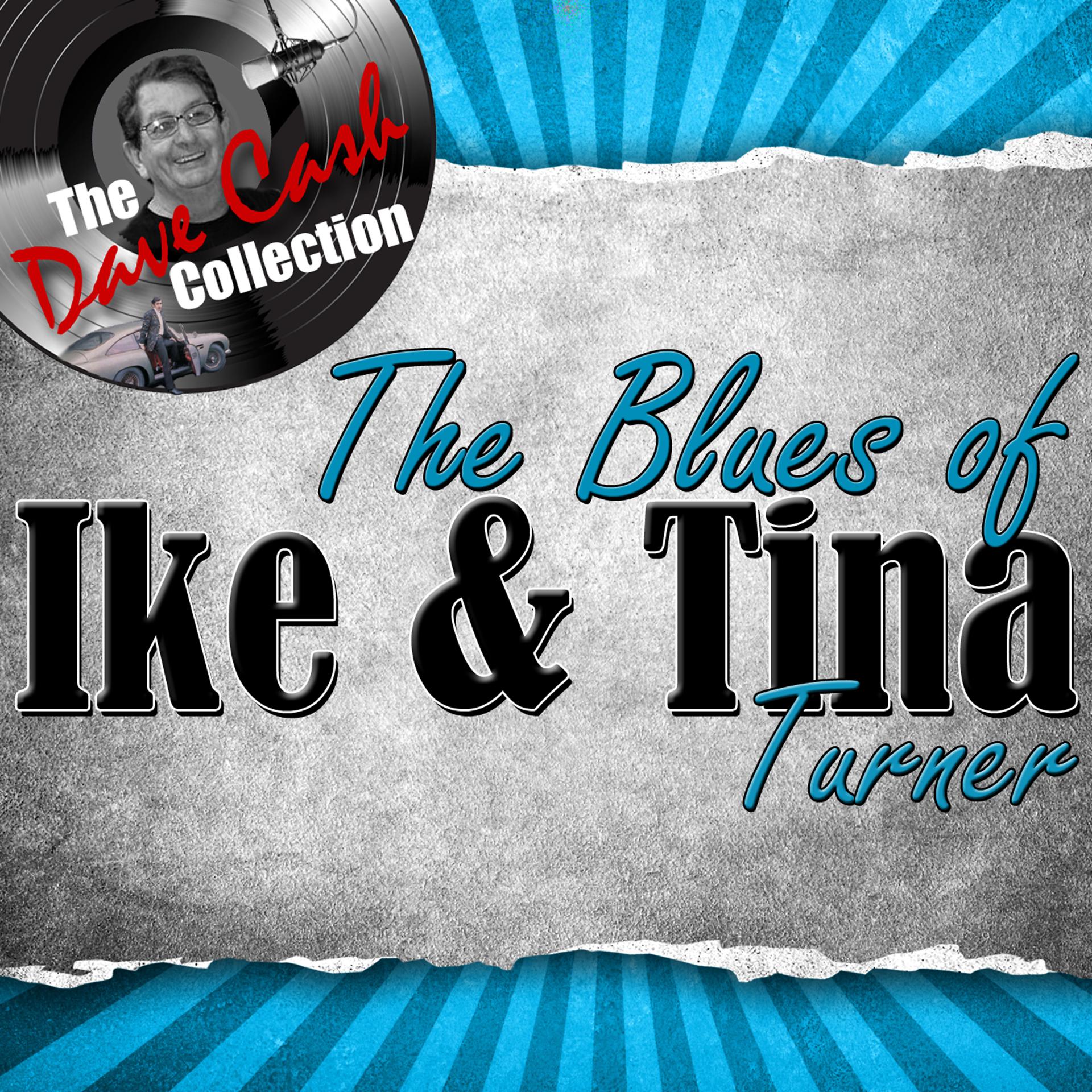Постер альбома The Blues of Ike & Tina - [The Dave Cash Collection]